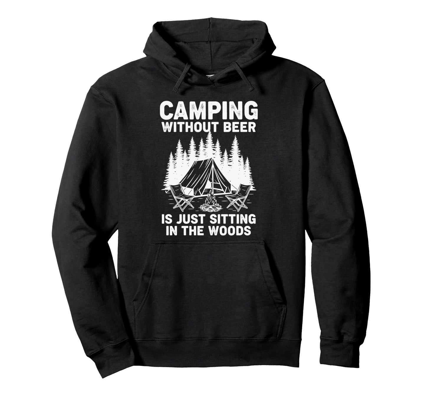 Camping Without Beer Is Just Sitting Hoodie - Trendy Graphic Men Women - T-Shirt, Sweatshirt, Hoodie