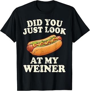Did You Just Look At My Wiener Funny Hotdog Food Humor T-Shirt Unisex T-shirt, Sweatshirt, Hoodie, Long Sleeve Tee - T-Shirt, Sweatshirt, Hoodie