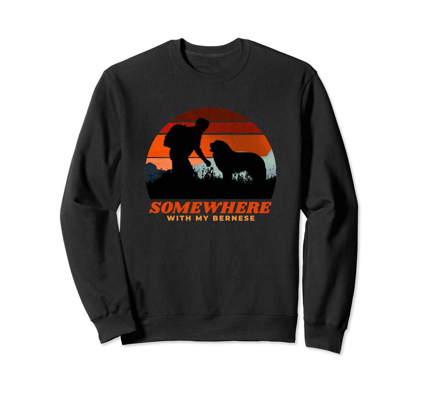 Somewhere My Bernese Mountain Dog Dad Sweatshirt - Custom Art Print Unisex - T-Shirt, Sweatshirt, Hoodie