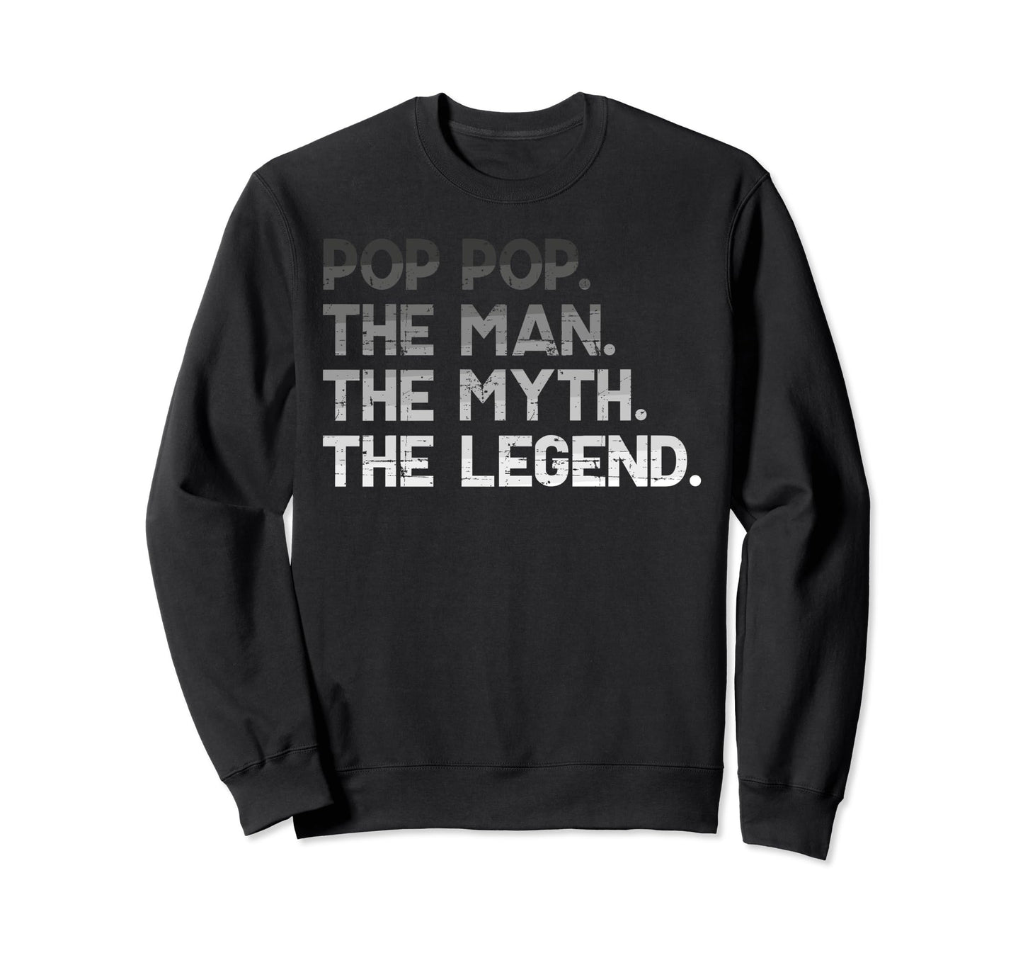Pop Pop Myth Legend Fathers Sweatshirt - Casual Everyday Wear for Adults - T-Shirt, Sweatshirt, Hoodie