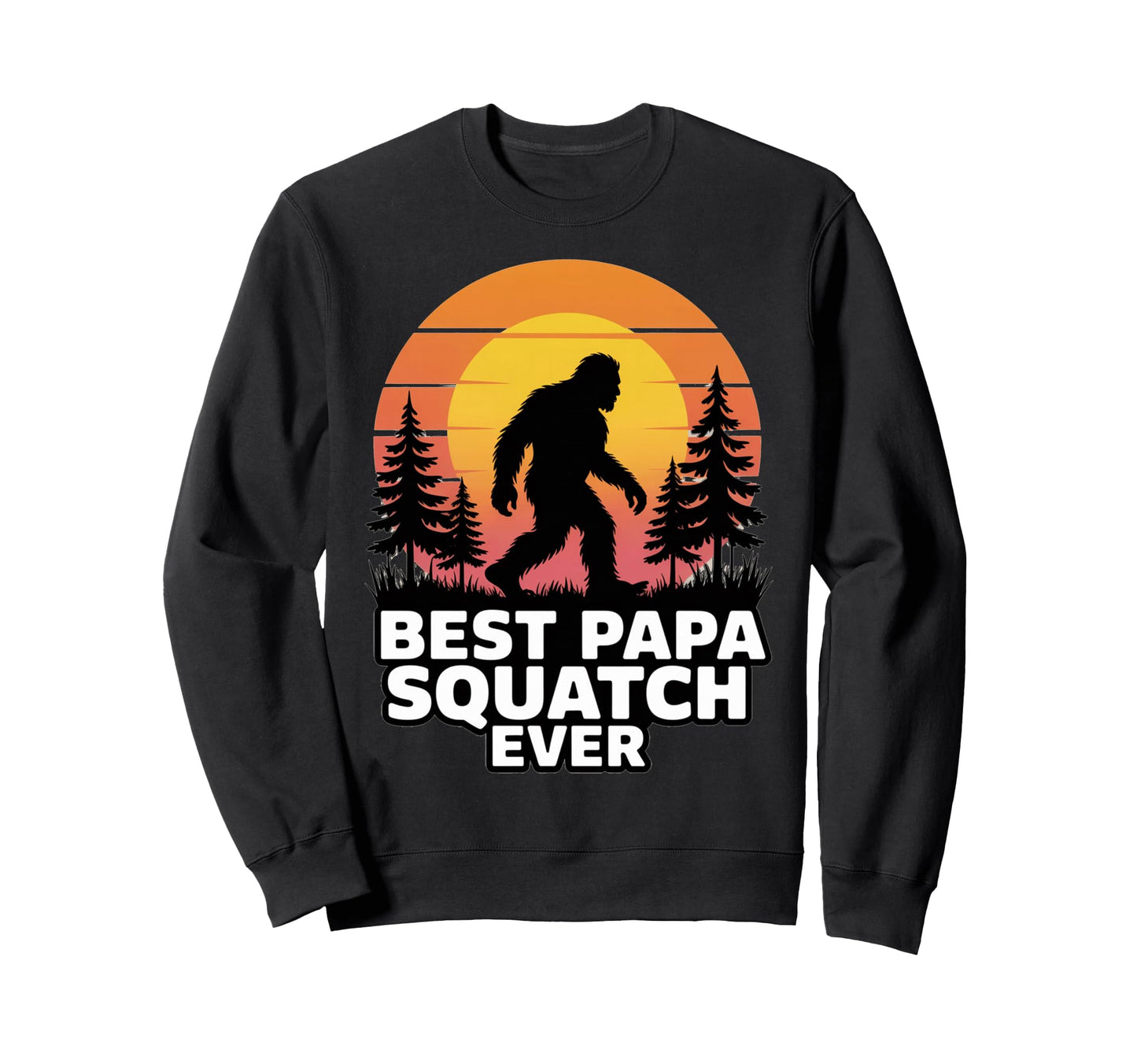 Papa Bigfoot Grandpa Sasquatch Sweatshirt - Fun Novelty Design Men Women - T-Shirt, Sweatshirt, Hoodie