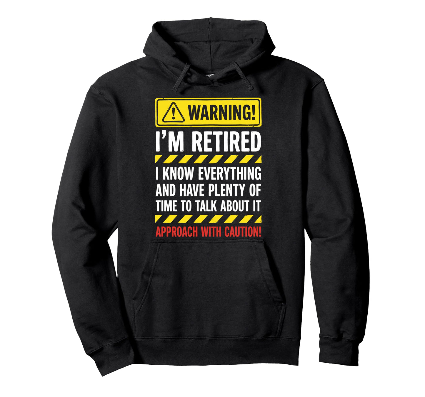 Warning Im Retired I Know Hoodie - Casual Everyday Wear for Adults - T-Shirt, Sweatshirt, Hoodie