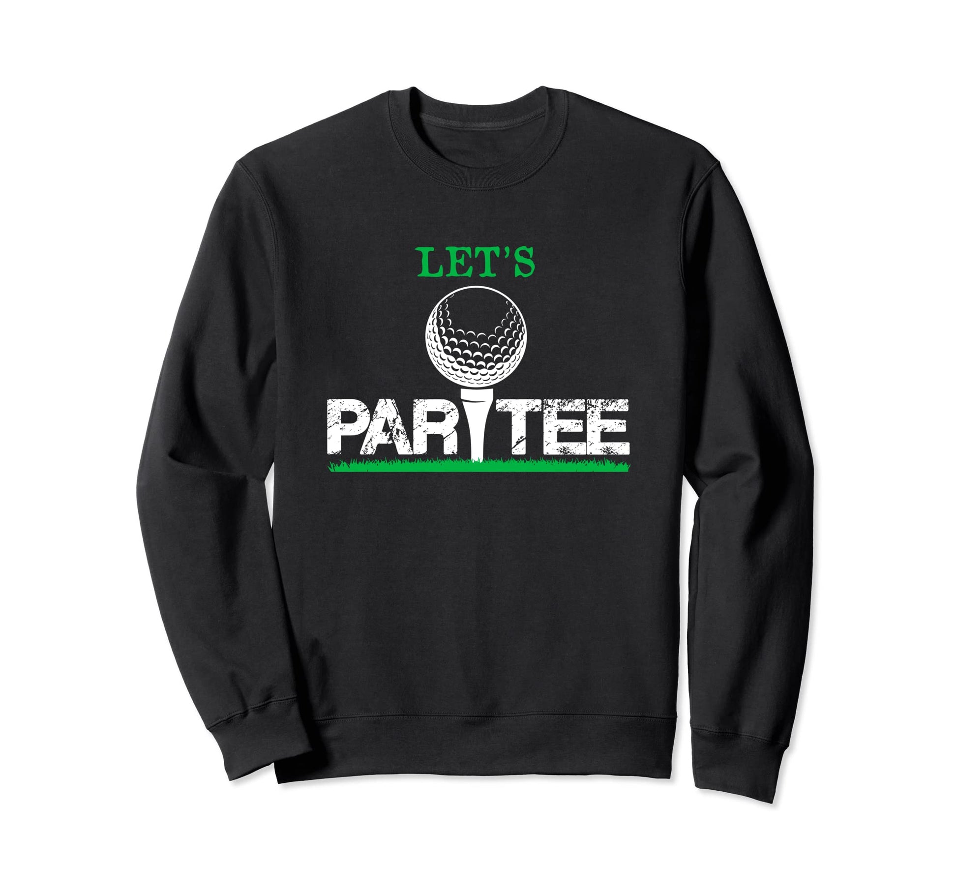 Lets Par Playing Golf Funny Sweatshirt - Custom Art Print for Adults - T-Shirt, Sweatshirt, Hoodie