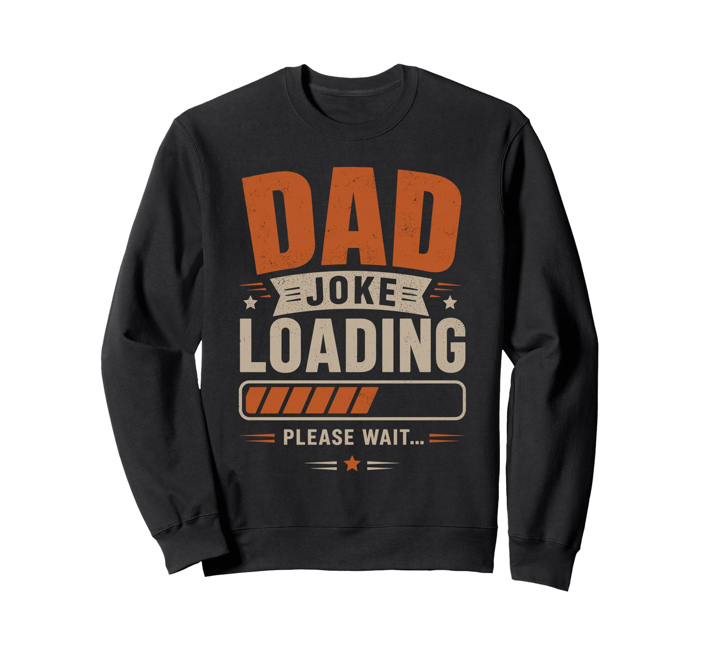 Dad Joke Loading Please Wait Father Sweatshirt - Graphic Print Men Women - T-Shirt, Sweatshirt, Hoodie