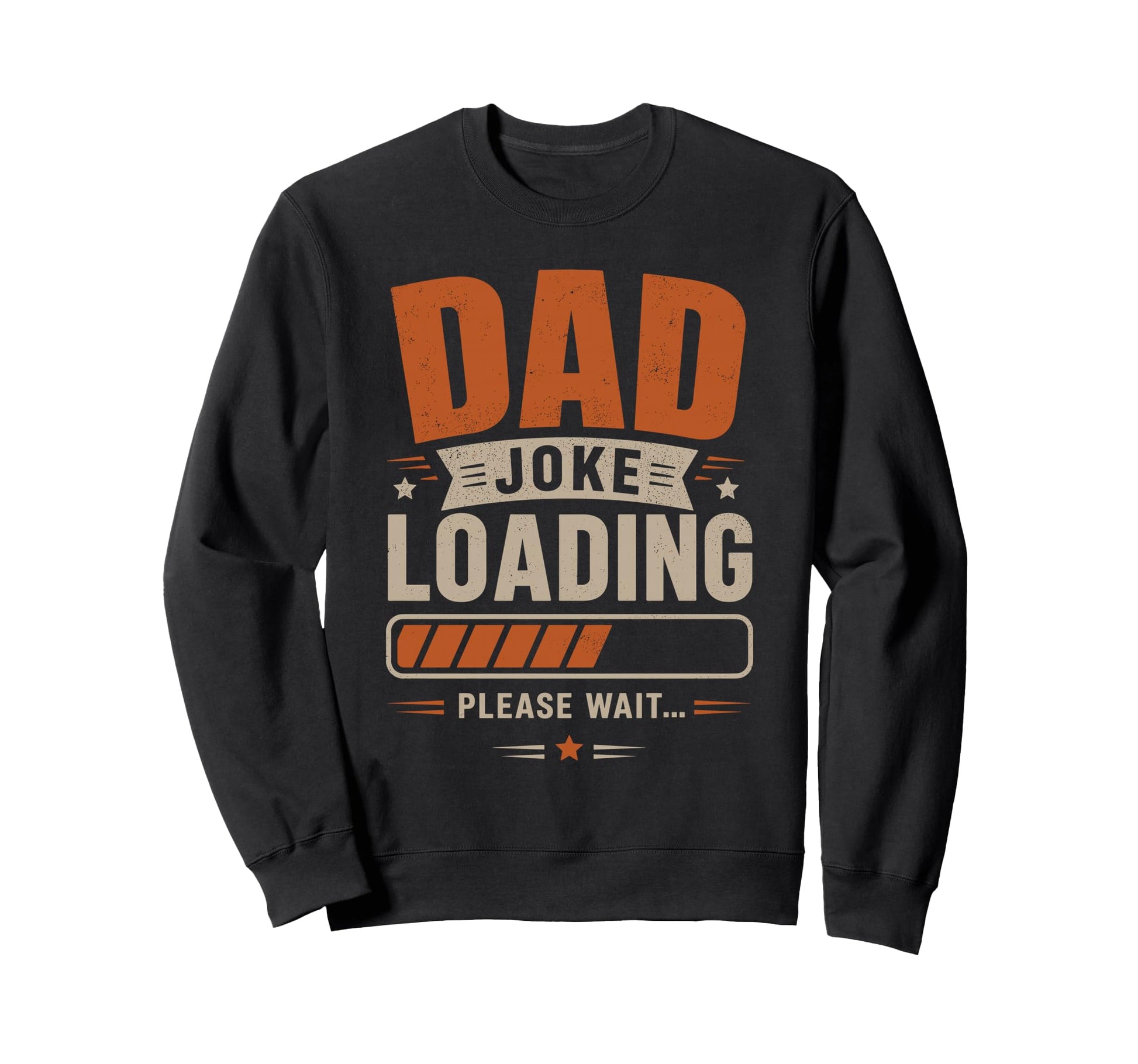 Dad Joke Loading Please Wait Father Sweatshirt - Graphic Print Men Women - T-Shirt, Sweatshirt, Hoodie