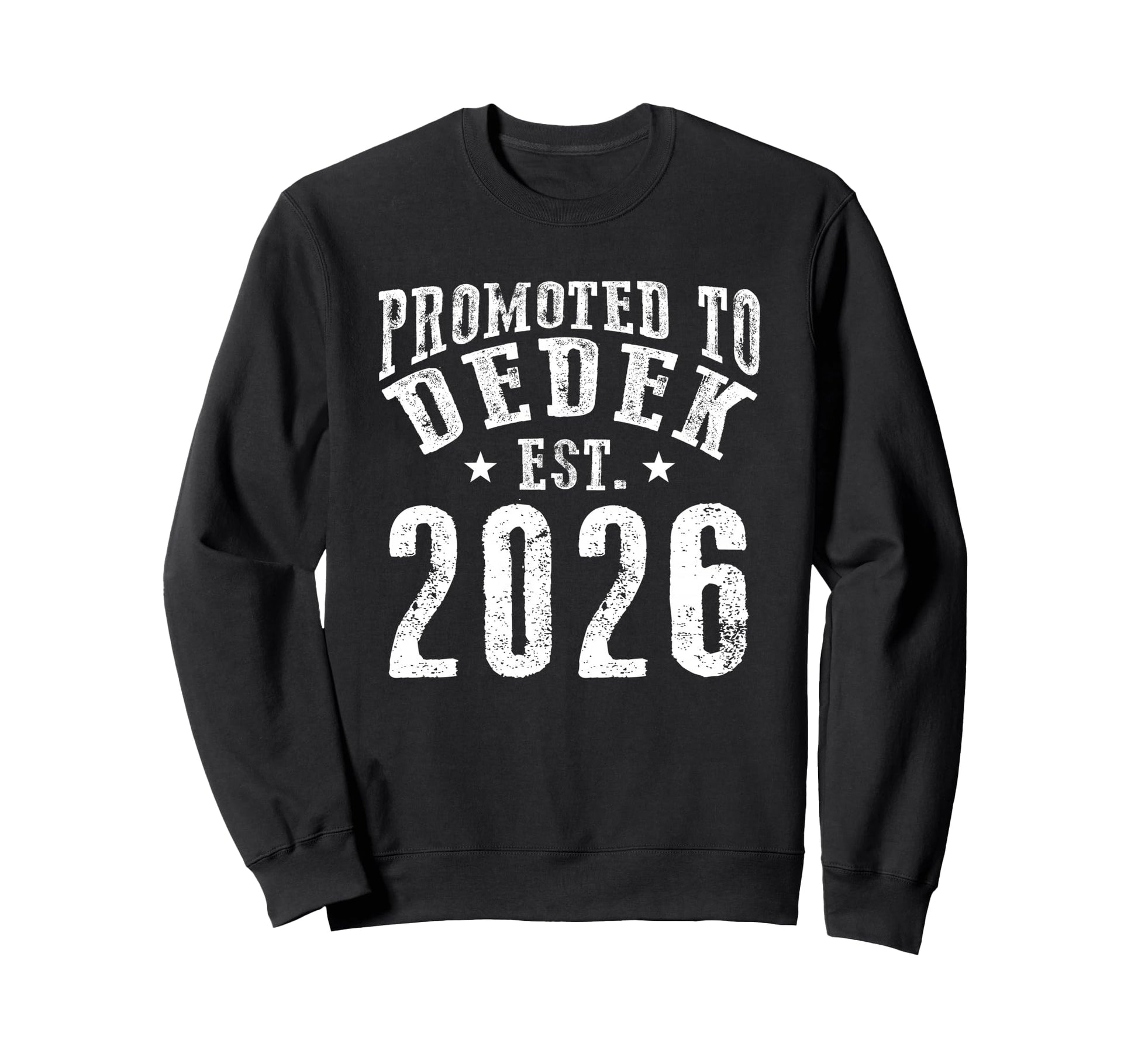 Promoted To Dedek Est 2026 New Sweatshirt - Unique Graphic for Adults - T-Shirt, Sweatshirt, Hoodie