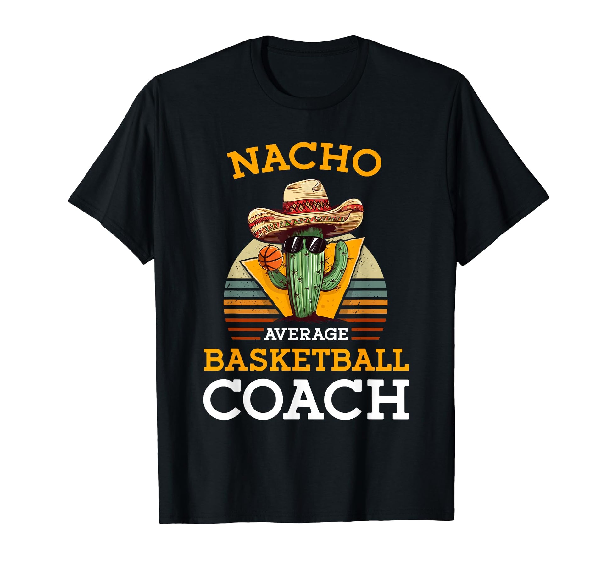 Nacho Average Basketball Coach Dad Pun T-Shirt - Graphic Print for Adults - T-Shirt, Sweatshirt, Hoodie