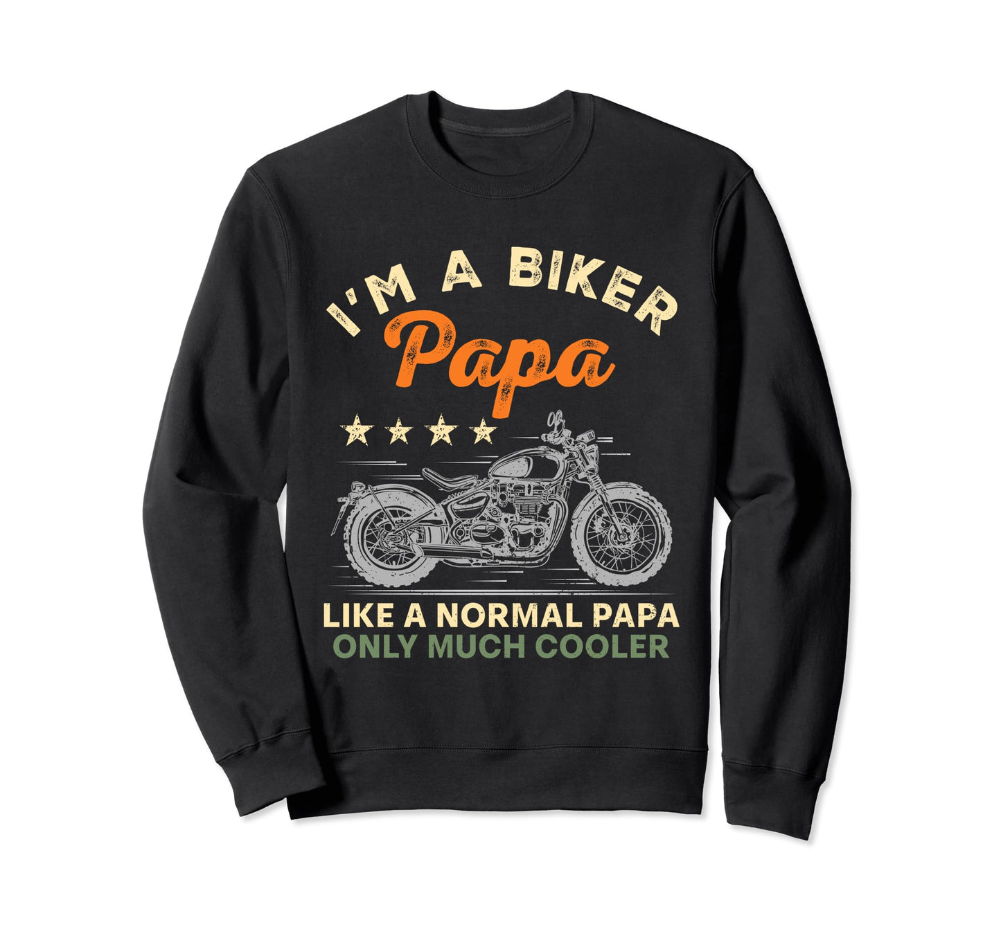 Im Biker Papa Motorcycle Rider Sweatshirt - Casual Everyday Wear Men Women - T-Shirt, Sweatshirt, Hoodie