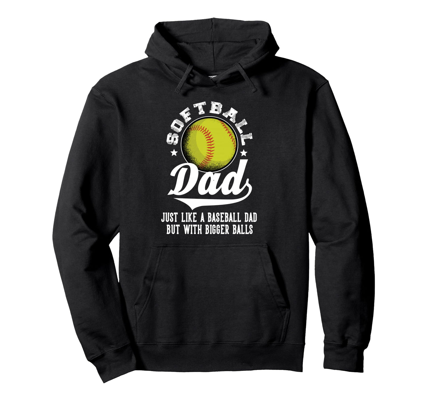 Softball Dad Like Baseball Dad Bigger Hoodie - Streetwear Style Unisex - T-Shirt, Sweatshirt, Hoodie