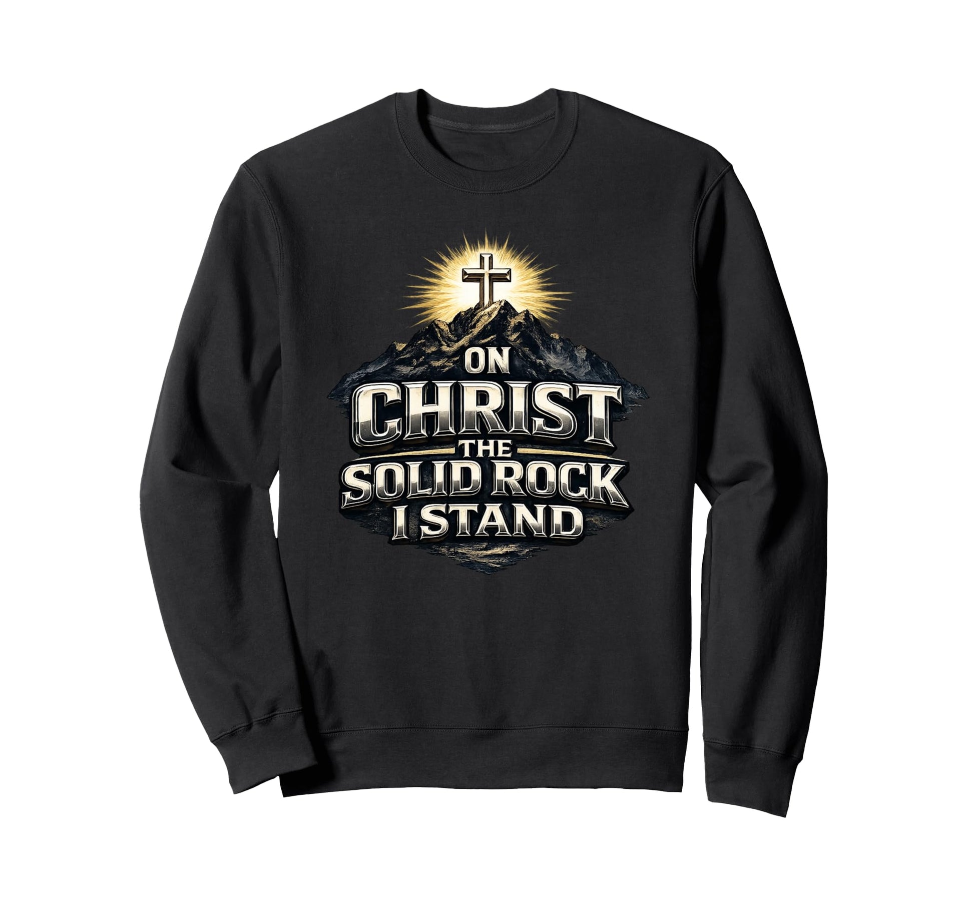 Christ Solid Rock I Stand Sweatshirt - Streetwear Style Men Women - T-Shirt, Sweatshirt, Hoodie