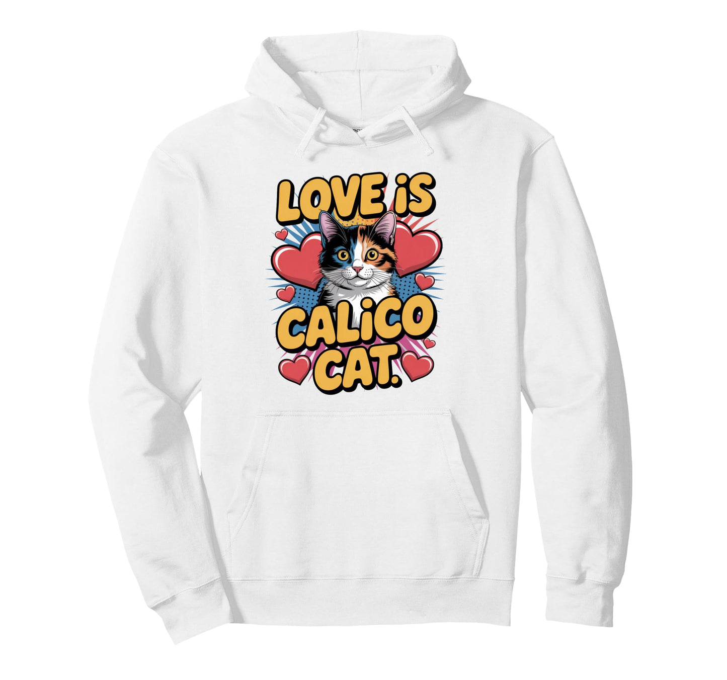 Pop Art Love Is Calico Cat Bold Comic Hoodie - Fun Novelty Design Unisex - T-Shirt, Sweatshirt, Hoodie