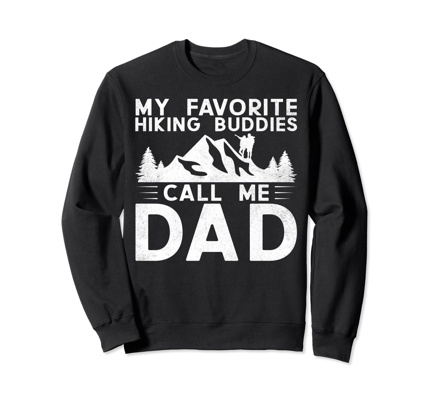 My Favorite Hiking Buddies Call Me Sweatshirt - Custom Art Print Men Women - T-Shirt, Sweatshirt, Hoodie