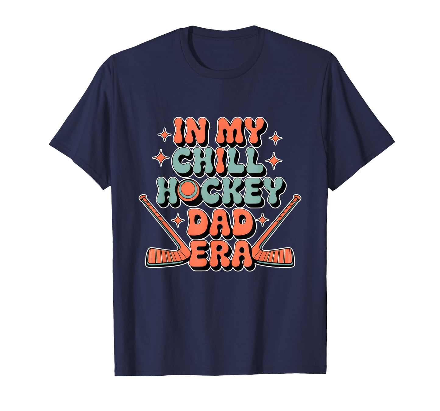 Hockey My Chill Hockey Dad Era T-Shirt - Casual Everyday Wear Unisex - T-Shirt, Sweatshirt, Hoodie