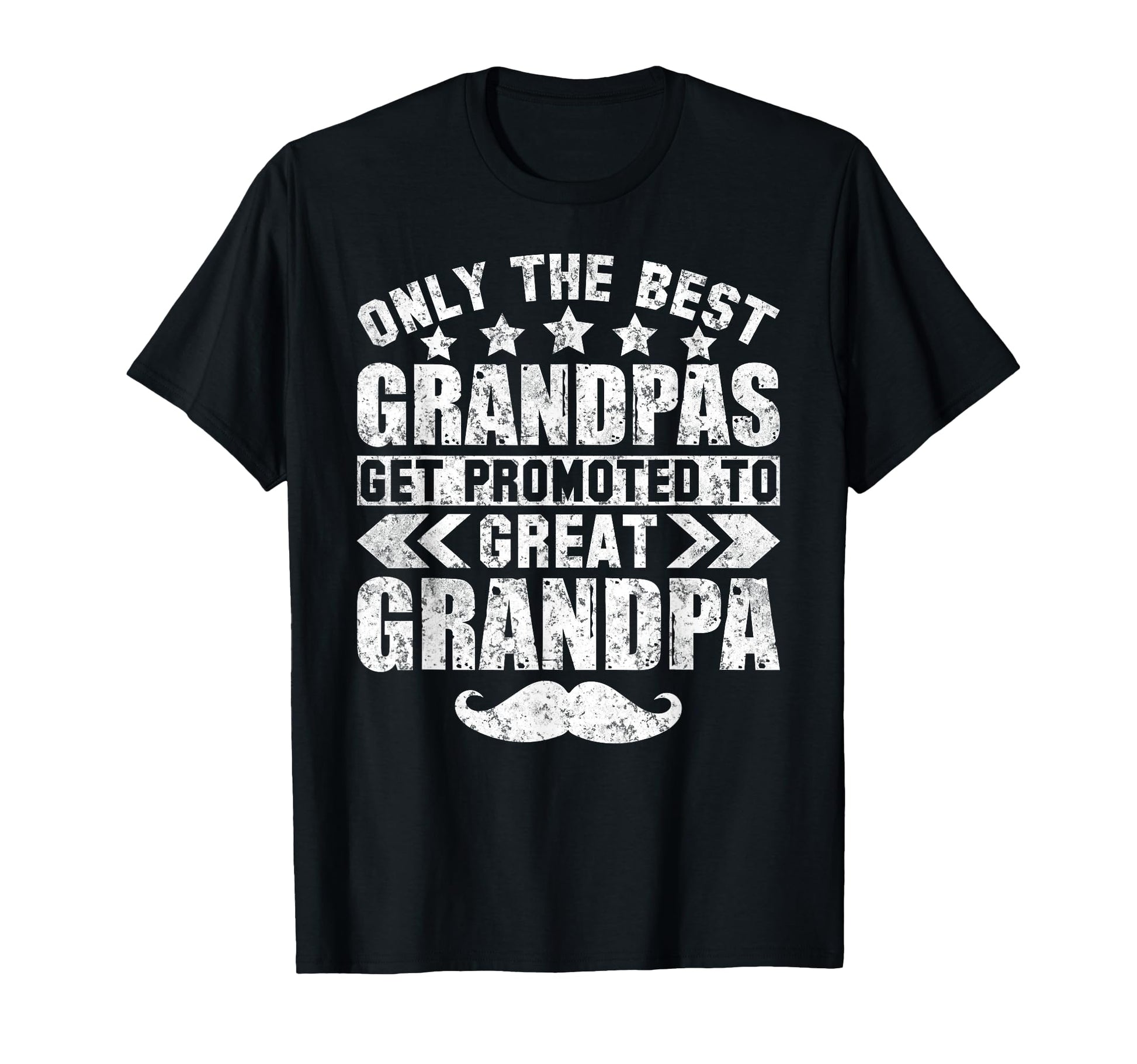 Funny Only Best Grandpas Get Promoted T-Shirt - Fun Novelty Design Unisex - T-Shirt, Sweatshirt, Hoodie