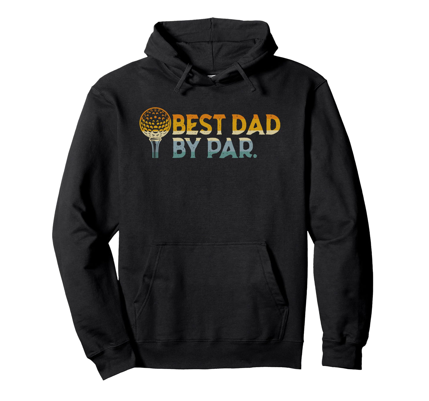 Golf Dad Best Dad Par Fathers Day Hoodie - Streetwear Style Men Women - T-Shirt, Sweatshirt, Hoodie
