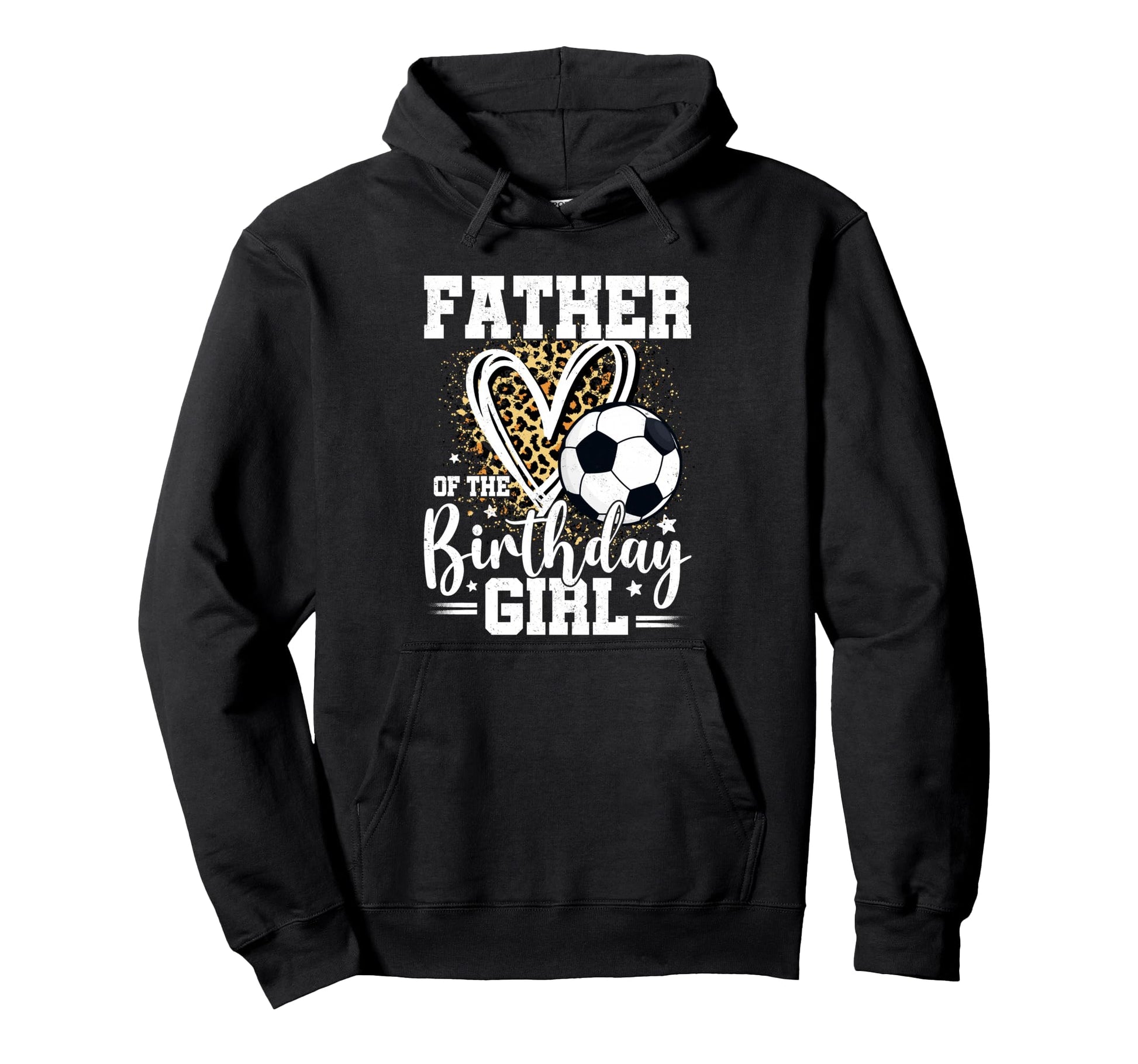 Father Birthday Soccer Ball Dad Hoodie - Casual Everyday Wear for Adults - T-Shirt, Sweatshirt, Hoodie