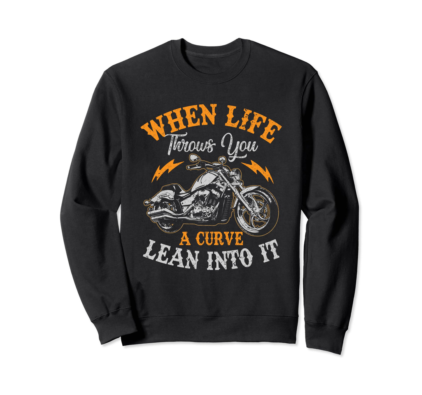 Motorcycle Biker When Life Throws You Sweatshirt - Streetwear Style Unisex - T-Shirt, Sweatshirt, Hoodie