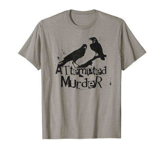 Attempted Murder Crows Collective T-Shirt - Fun Novelty Design Men Women - T-Shirt, Sweatshirt, Hoodie