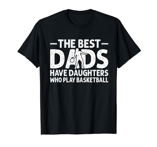 Best Dads Have Daughters Who Play T-Shirt - Unique Graphic Men Women - T-Shirt, Sweatshirt, Hoodie