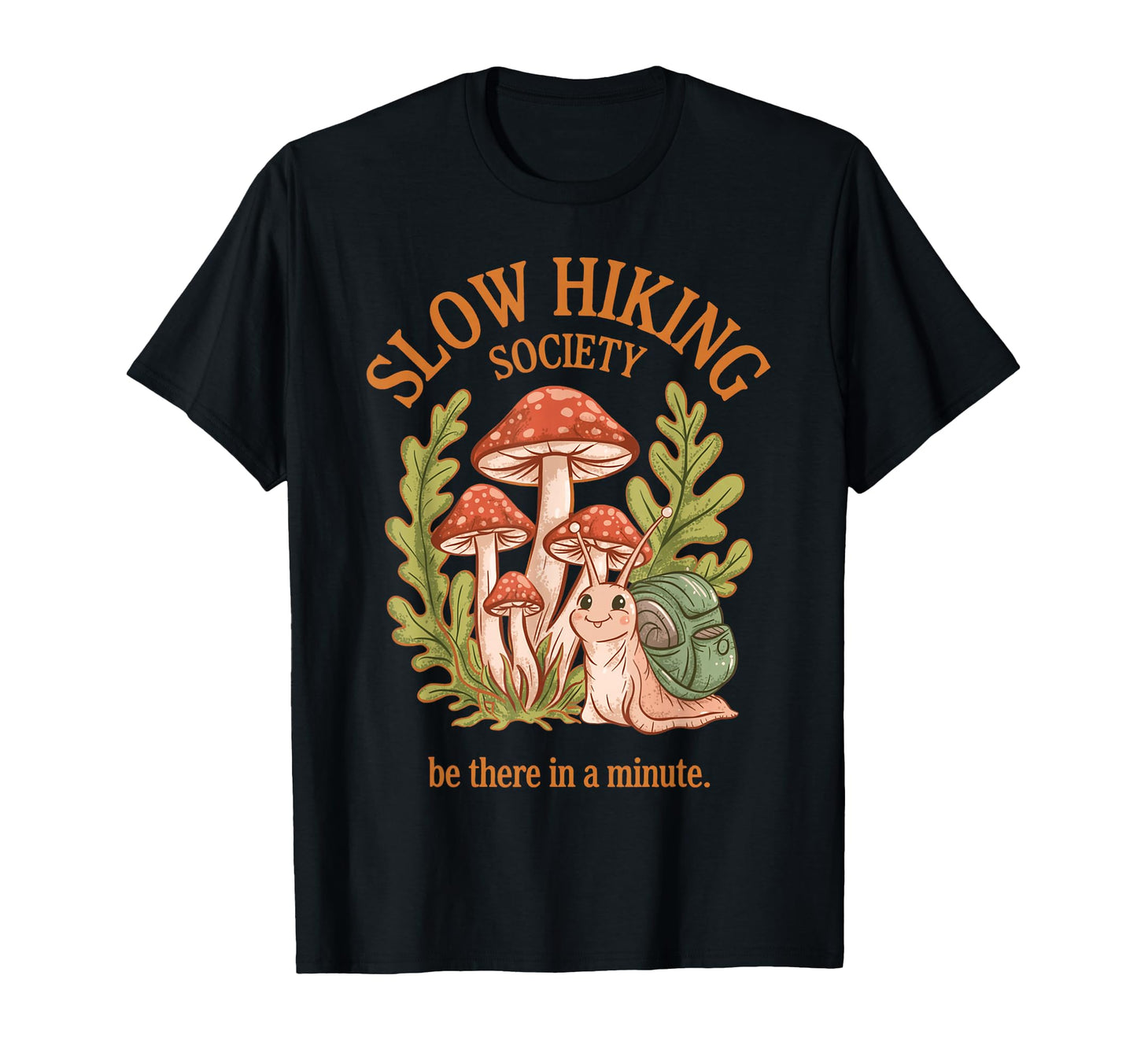 Slow Hikers Society Be There Minute T-Shirt - Graphic Print for Adults - T-Shirt, Sweatshirt, Hoodie