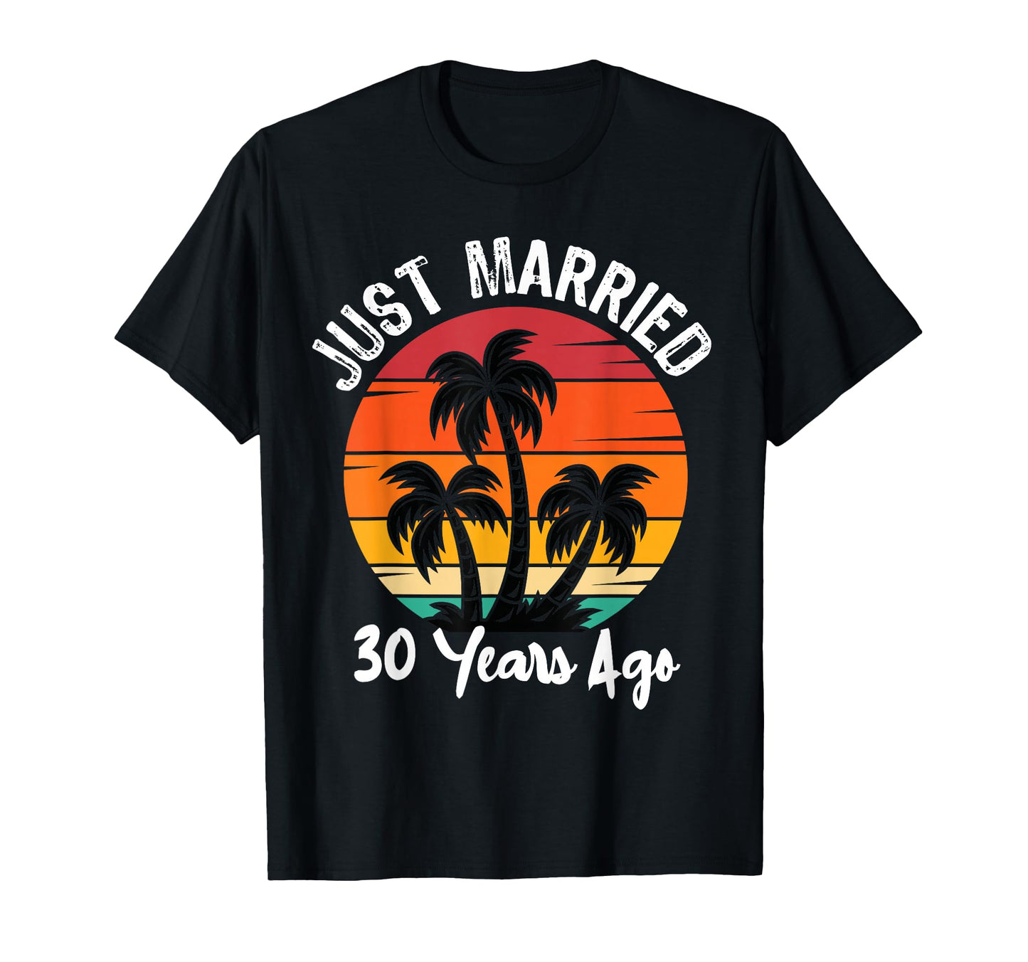 Just Married 30 Years 30Th Wedding T-Shirt - Fun Novelty Design Men Women - T-Shirt, Sweatshirt, Hoodie