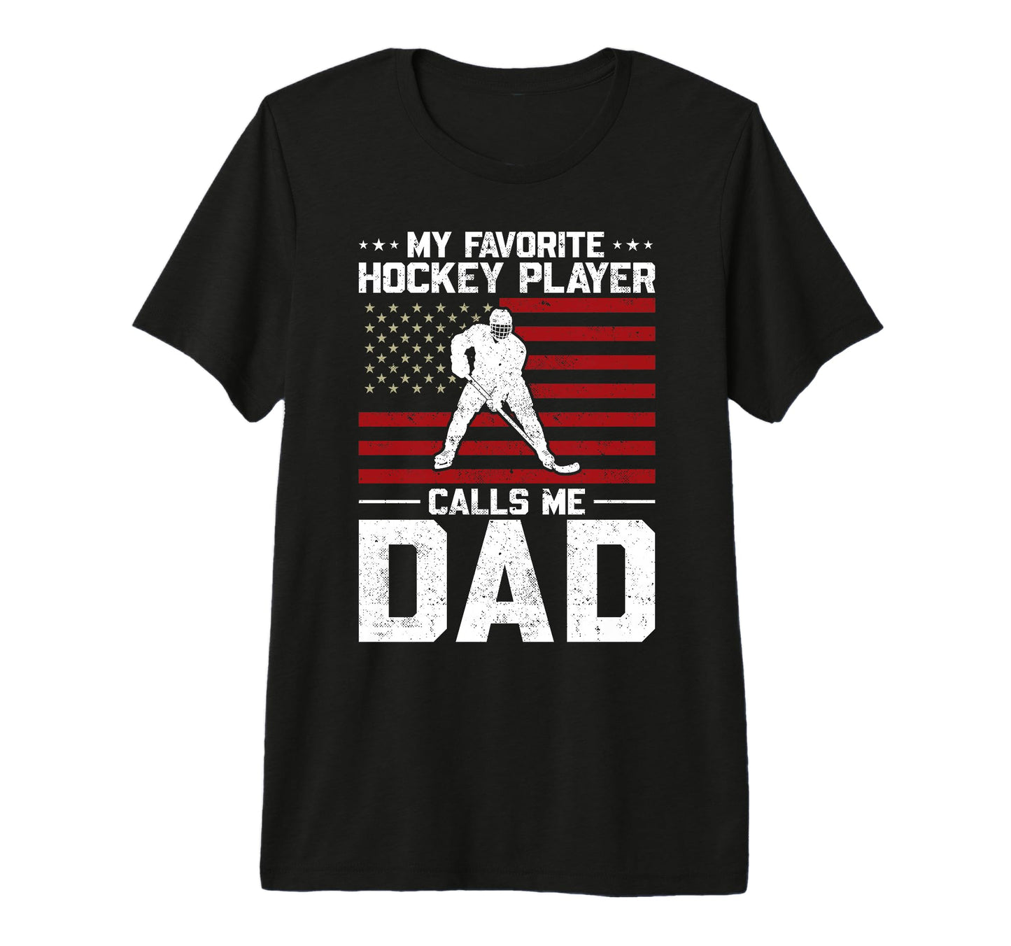 My Favorite Hockey Player Calls Me Dad Tri T-Shirt - Graphic Print Unisex - T-Shirt, Sweatshirt, Hoodie