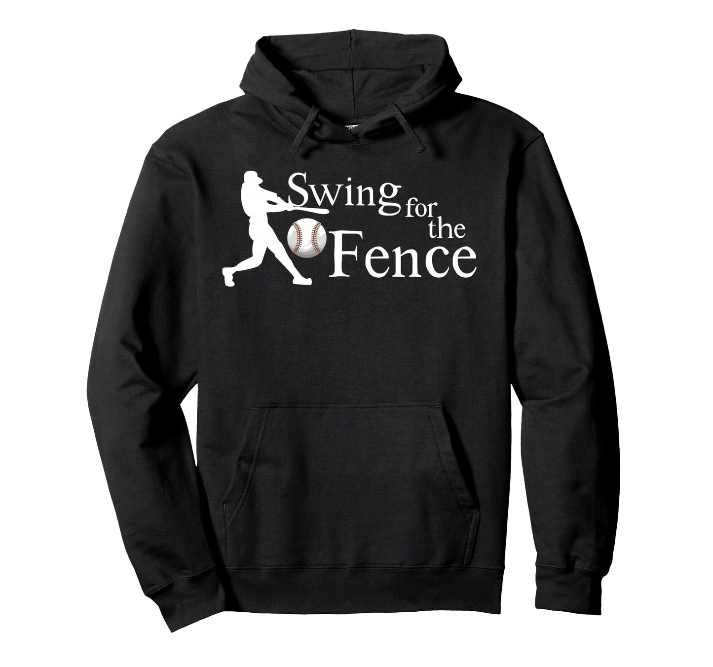 Swing Fences Baseball Funny Hoodie - Unique Graphic for Adults - T-Shirt, Sweatshirt, Hoodie