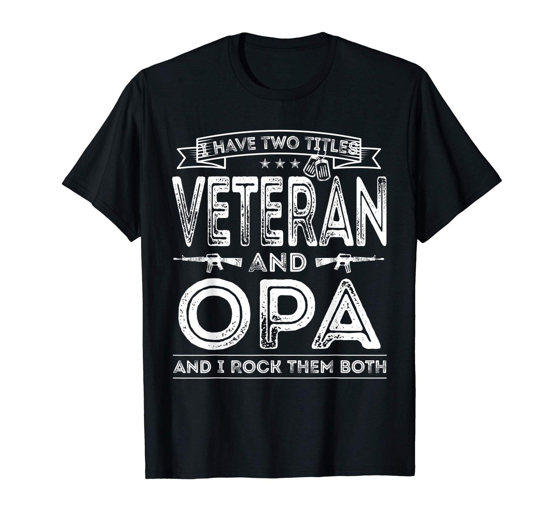 Mens I Have Two Titles Veteran And Opa T-Shirt - Novelty Apparel Men Women - T-Shirt, Sweatshirt, Hoodie