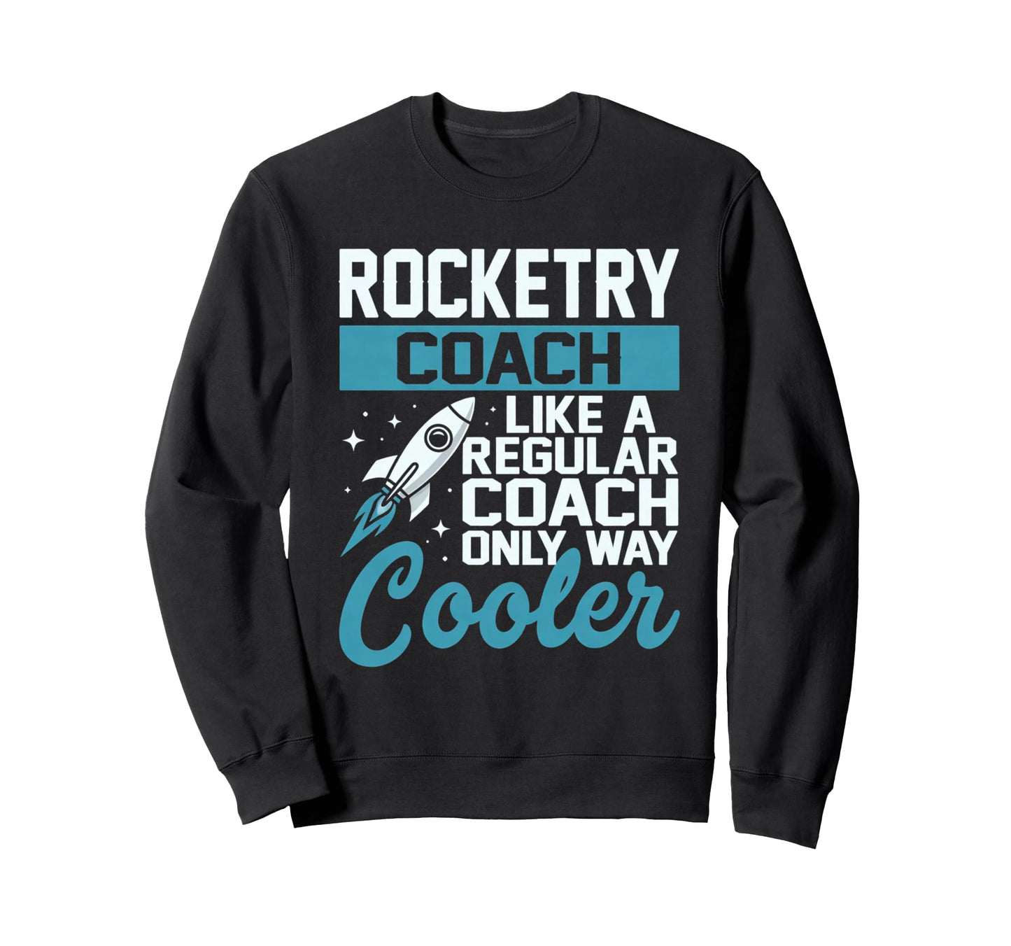 Funny Rocketry Coach Only Way Sweatshirt - Aesthetic Graphic Men Women - T-Shirt, Sweatshirt, Hoodie