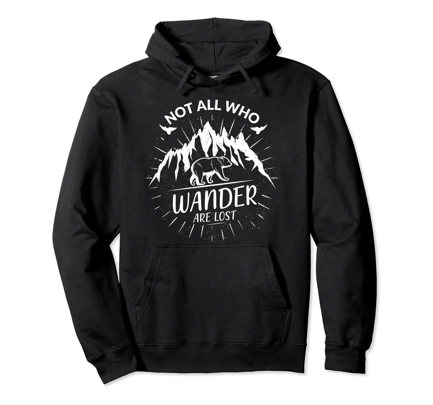 Mountain Bear Hiking Not All Those Who Hoodie - Trendy Graphic Unisex - T-Shirt, Sweatshirt, Hoodie