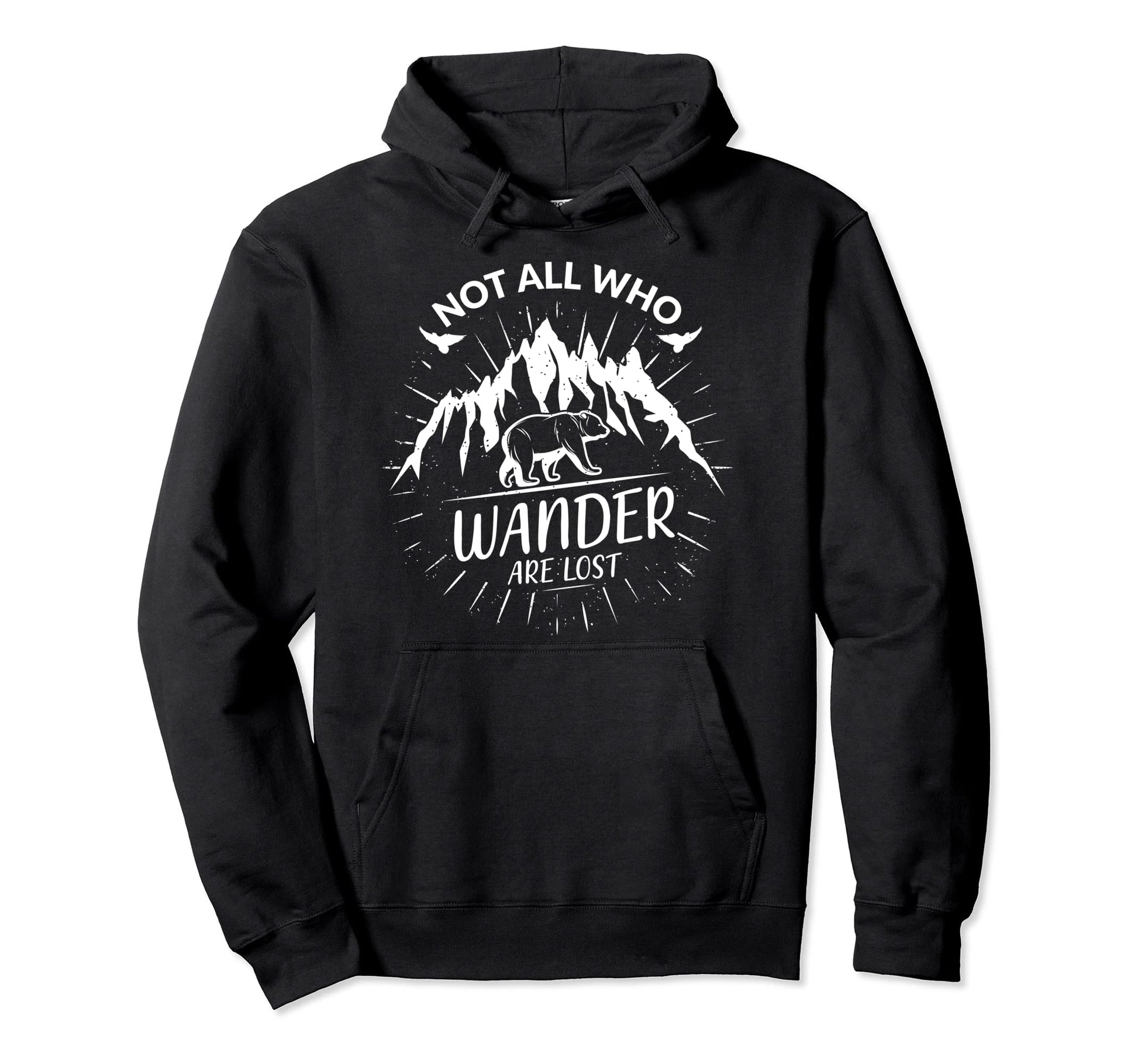 Mountain Bear Hiking Not All Those Who Hoodie - Trendy Graphic Unisex - T-Shirt, Sweatshirt, Hoodie