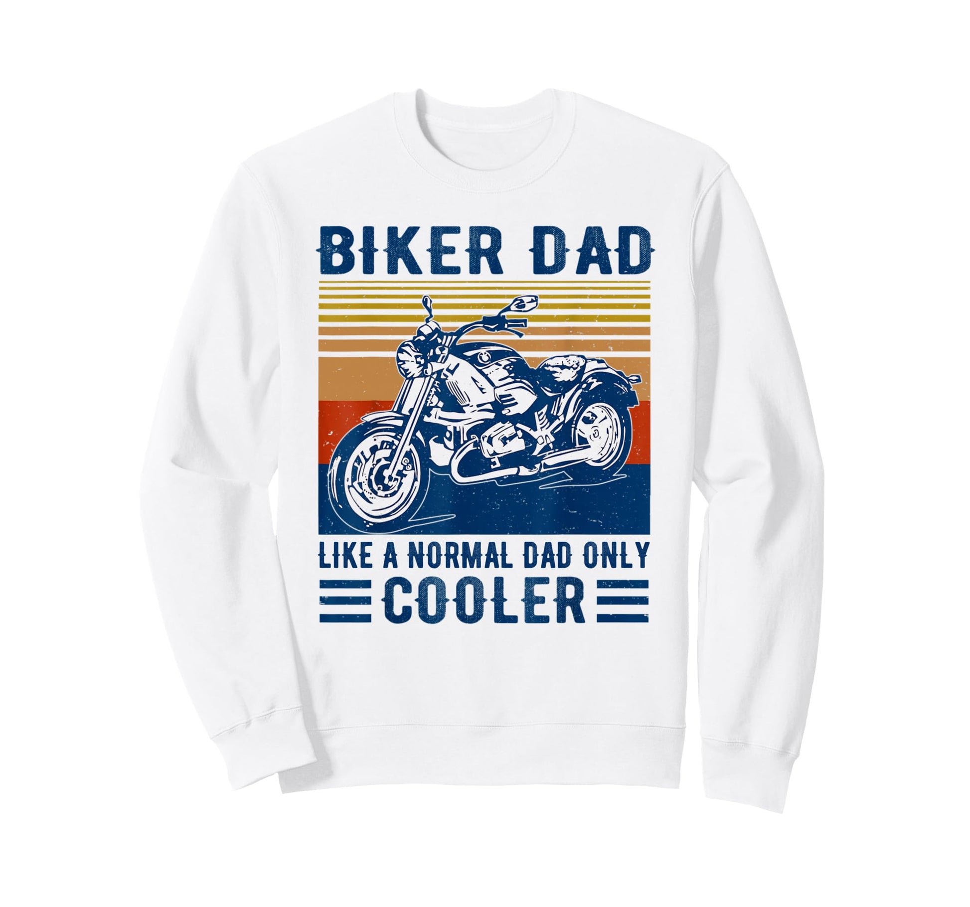 Biker Dad Like Normal Dad Only Sweatshirt - Aesthetic Graphic for Adults - T-Shirt, Sweatshirt, Hoodie