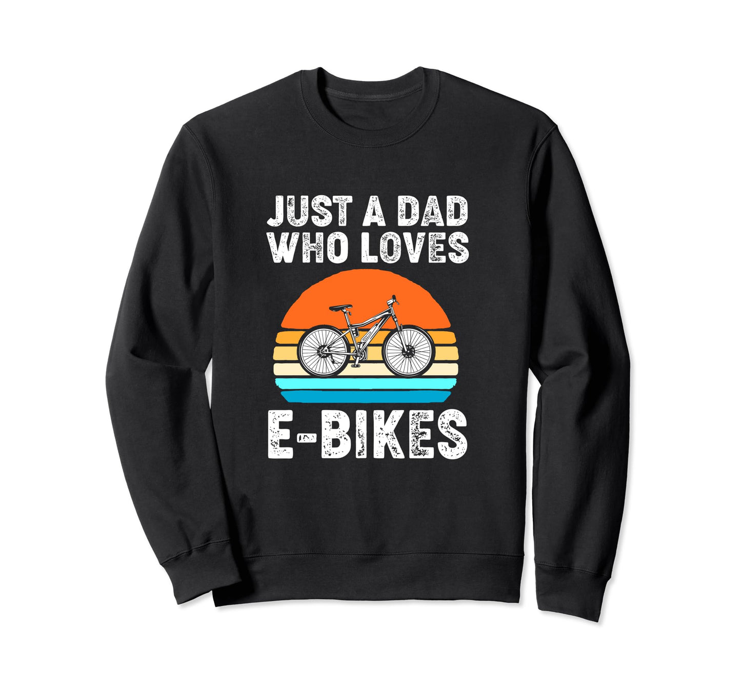 Biker Dad Cyclist Bike Lovers Ebike Sweatshirt - Trendy Graphic Men Women - T-Shirt, Sweatshirt, Hoodie