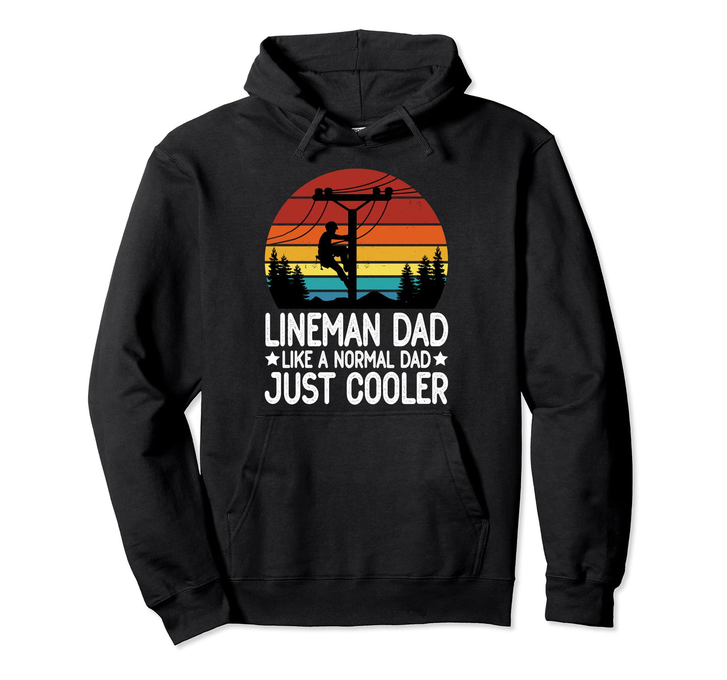 Lineman Dad Like Normal Dad Just Cooler Hoodie - Novelty Apparel Unisex - T-Shirt, Sweatshirt, Hoodie