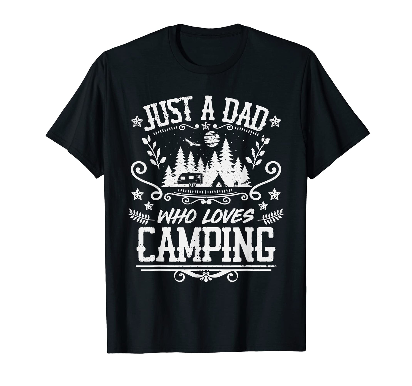 Mens Just Dad Who Loves Camping Funny T-Shirt - Graphic Print Men Women - T-Shirt, Sweatshirt, Hoodie