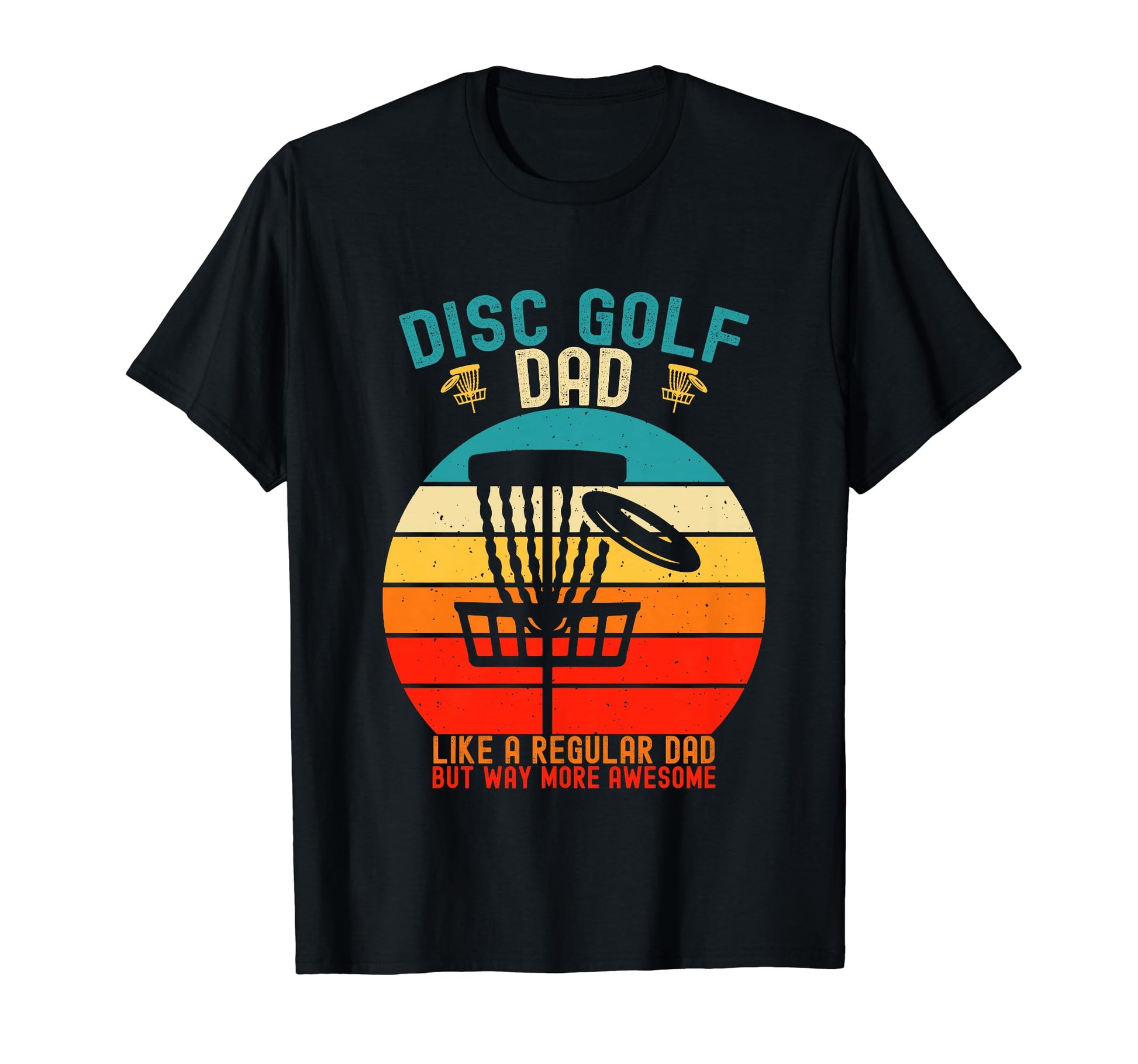 Mens Funny Disc Golf Dad Fathers Day Father T-Shirt - Graphic Print Unisex - T-Shirt, Sweatshirt, Hoodie