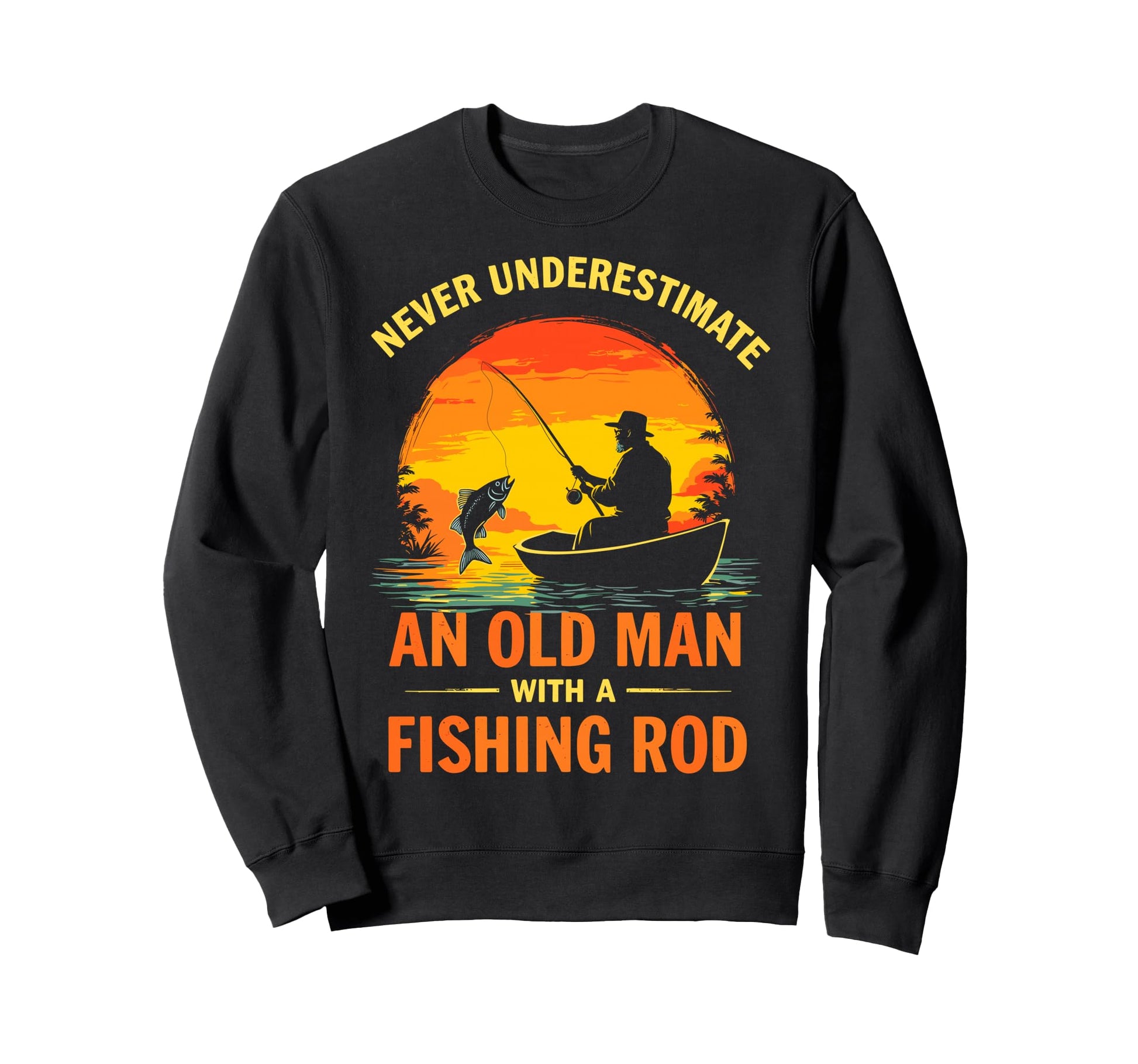 Never Underestimate Old Fishing Sweatshirt - Minimalist Print Men Women - T-Shirt, Sweatshirt, Hoodie