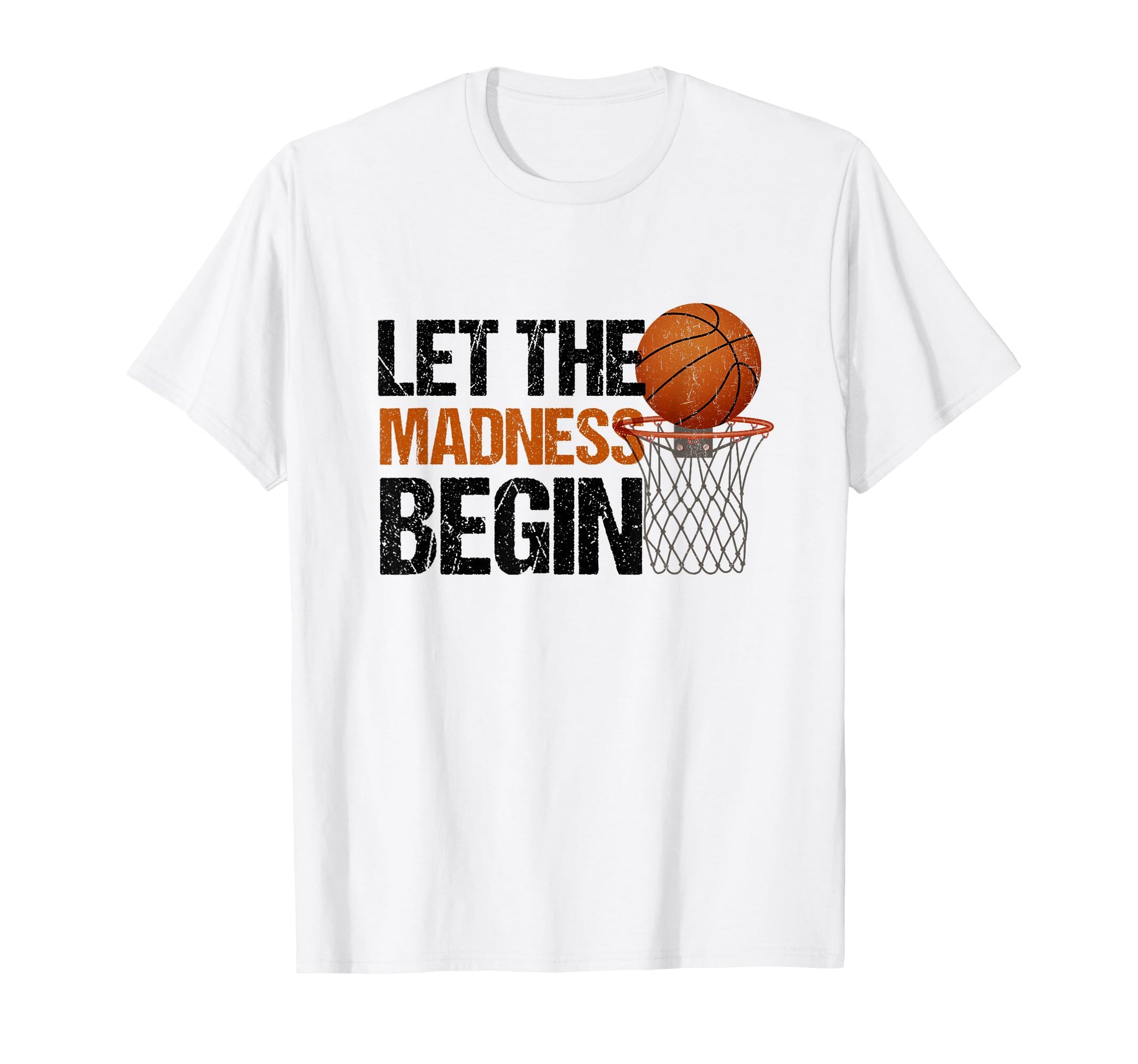 Funny Let Madness Begin Basketball Bracket T-Shirt - Unique Graphic Unisex - T-Shirt, Sweatshirt, Hoodie