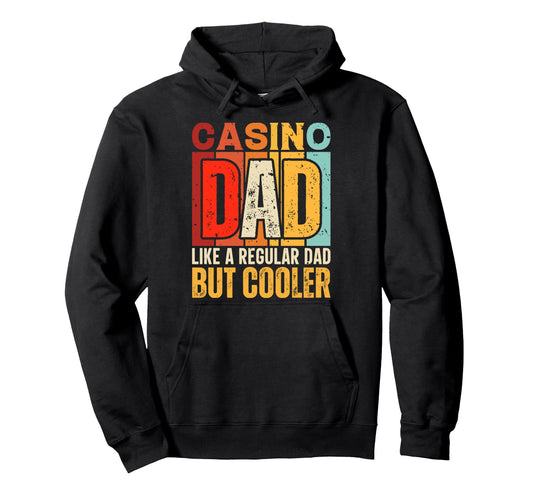 Casino Dad Like Regular Dad But Cooler Hoodie - Trendy Graphic Men Women - T-Shirt, Sweatshirt, Hoodie