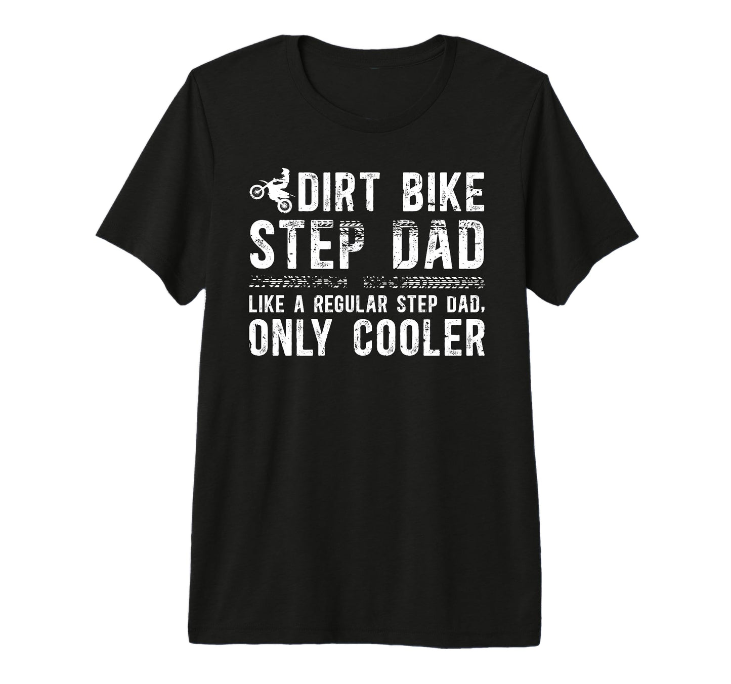 Mens Dirt Bike Step Dad Dirt Biker T-Shirt - Custom Art Print for Adults - T-Shirt, Sweatshirt, Hoodie
