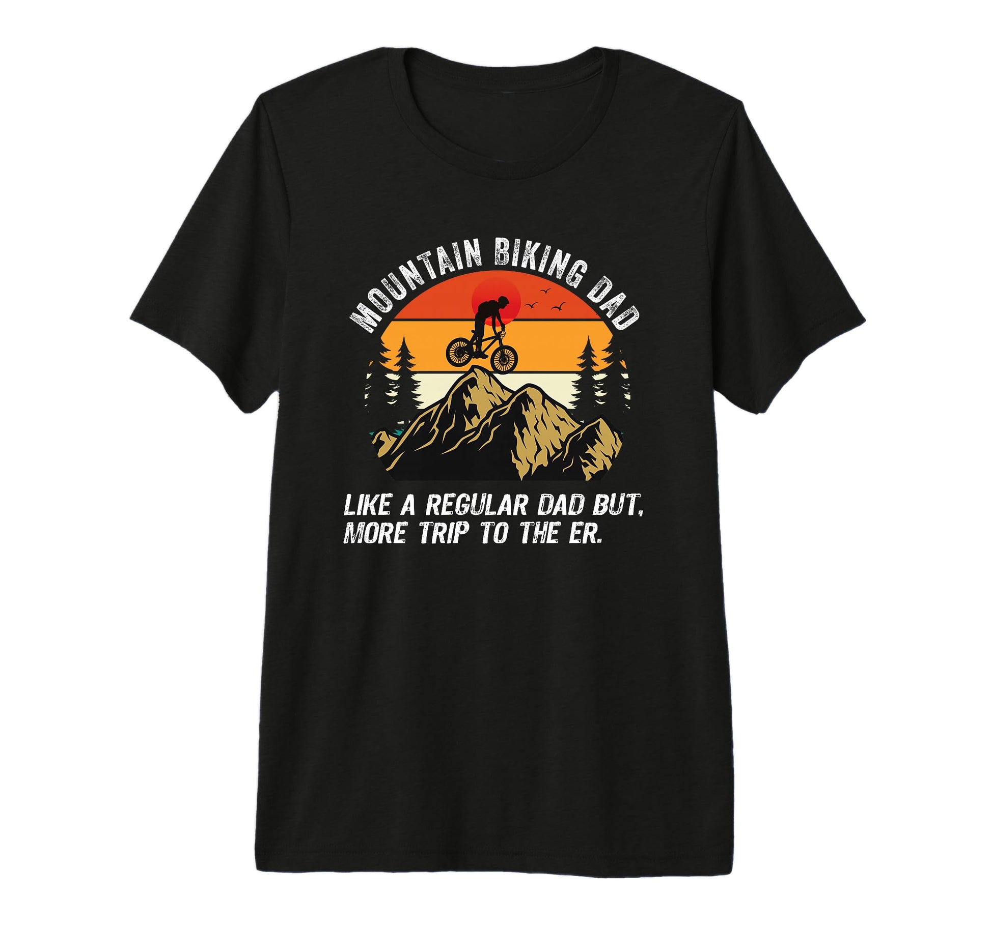 Mountain Biking Dad Funny Like Regular Dad T-Shirt - Trendy Graphic Unisex - T-Shirt, Sweatshirt, Hoodie