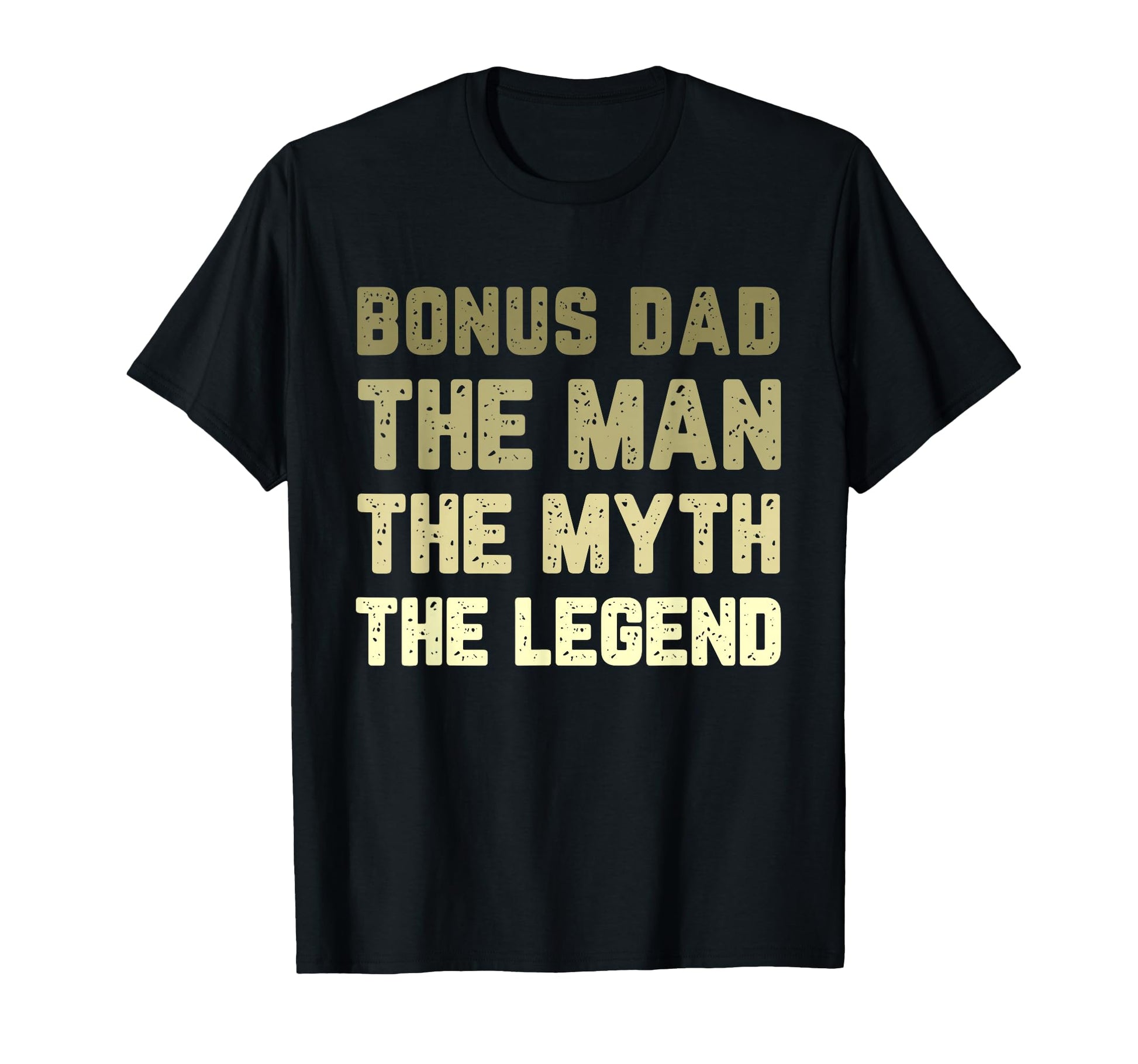 Bonus Dad Myth Legend T-Shirt - Novelty Apparel for Adults - T-Shirt, Sweatshirt, Hoodie