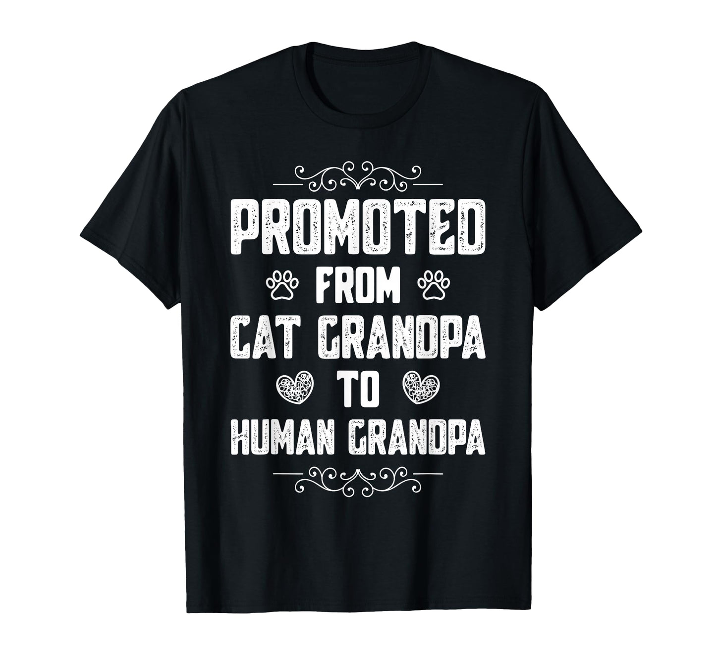 Promoted From Cat Grandpa To Human Grandpa T-Shirt - Graphic Print Unisex - T-Shirt, Sweatshirt, Hoodie