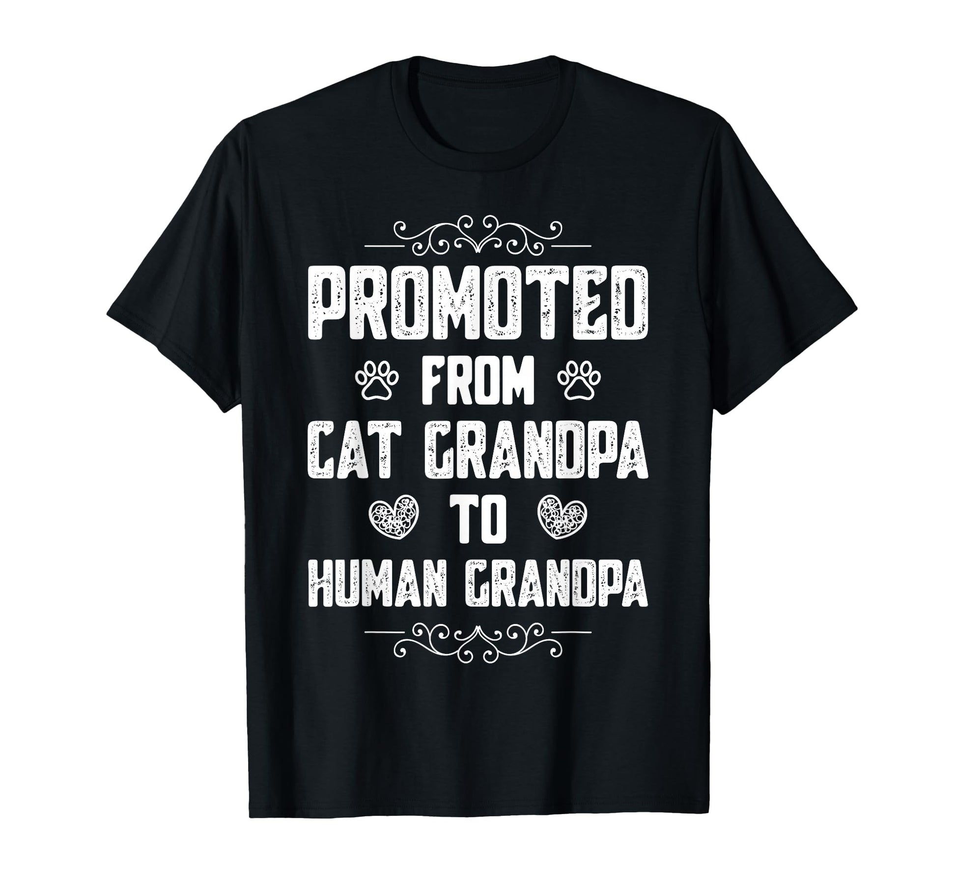 Promoted From Cat Grandpa To Human Grandpa T-Shirt - Graphic Print Unisex - T-Shirt, Sweatshirt, Hoodie