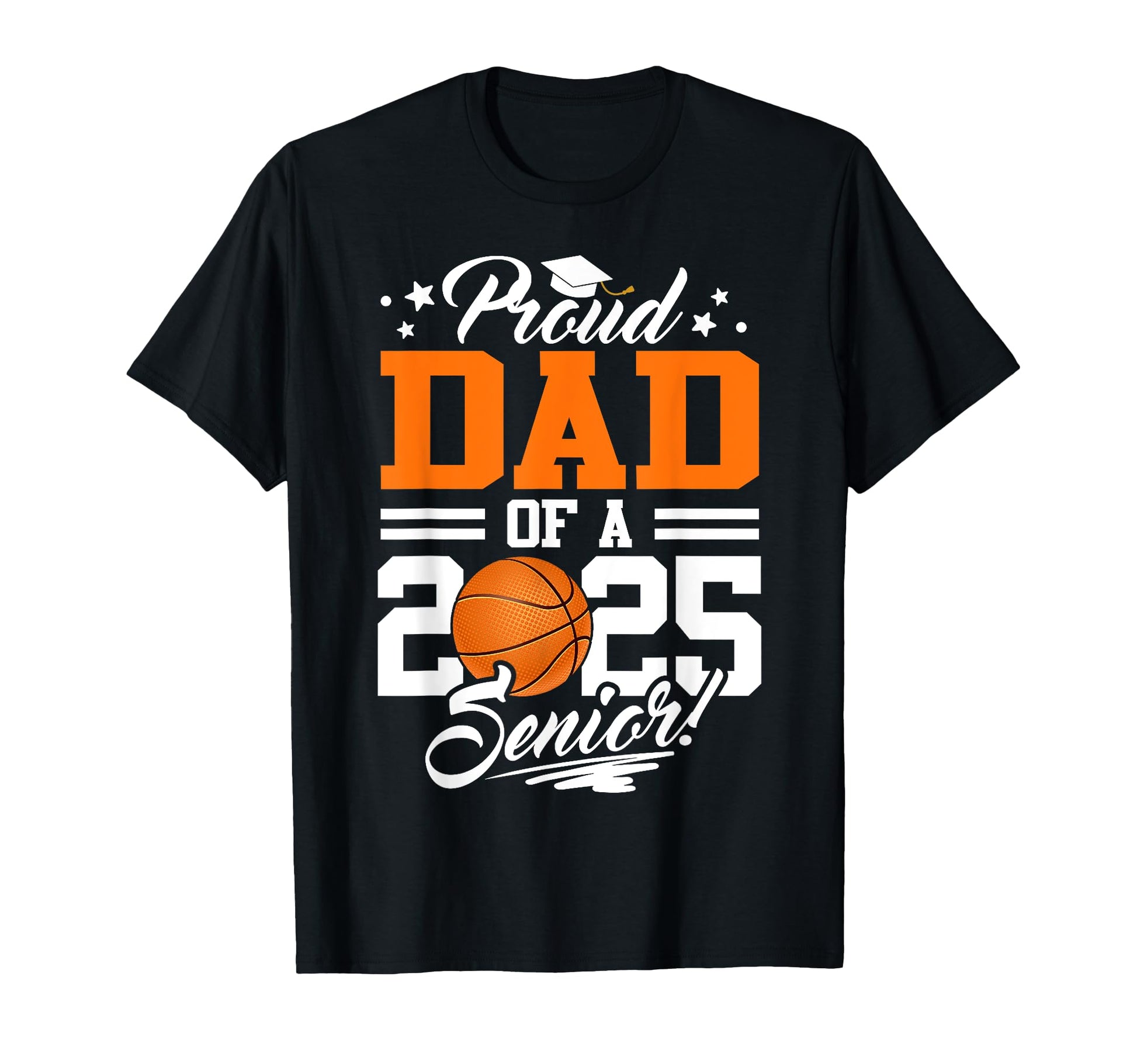 Proud Dad 2025 Senior Basketball T-Shirt - Streetwear Style Unisex - T-Shirt, Sweatshirt, Hoodie