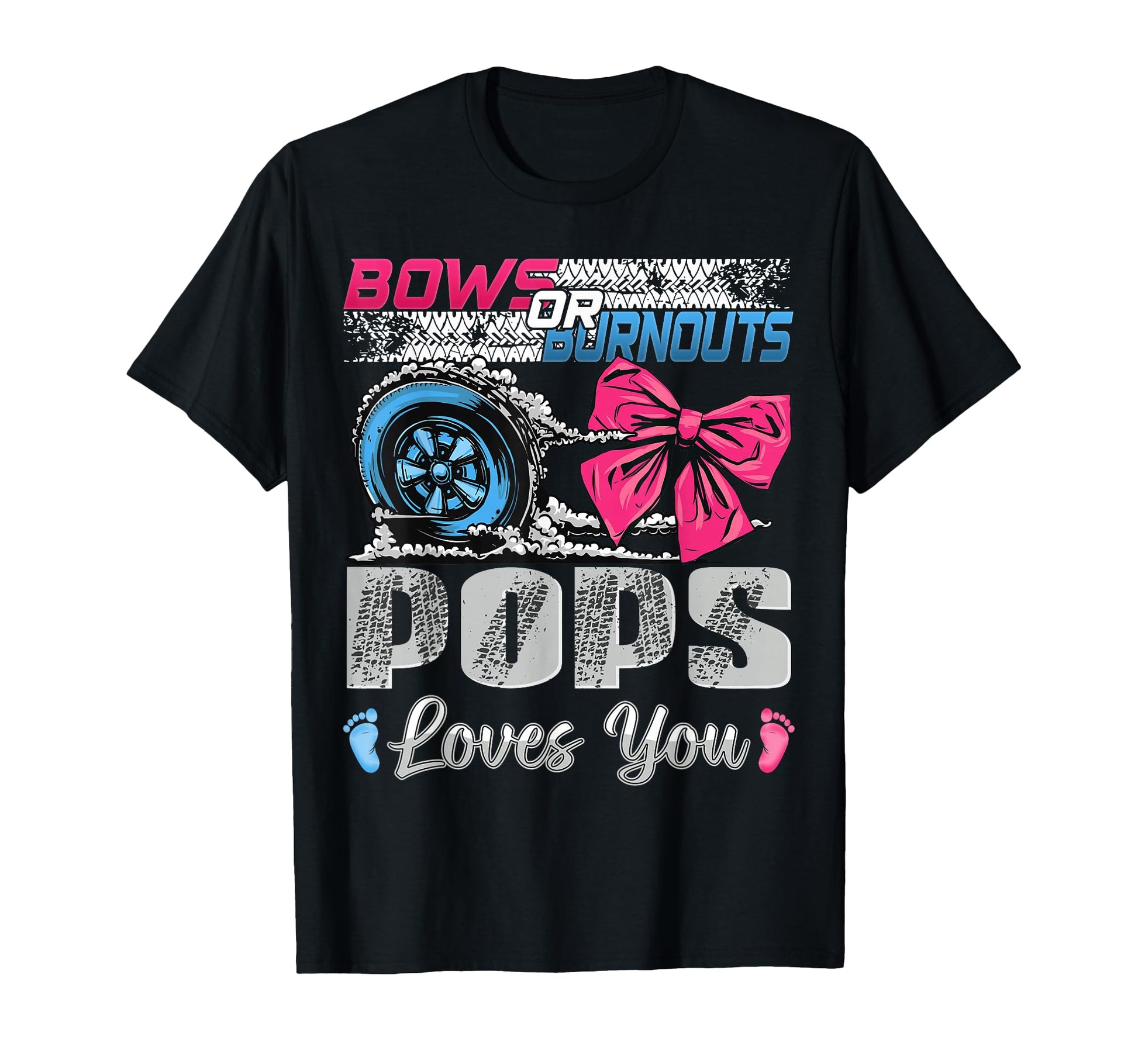 Burnouts Or Bows Pops Loves You T-Shirt - Casual Everyday Wear for Adults - T-Shirt, Sweatshirt, Hoodie