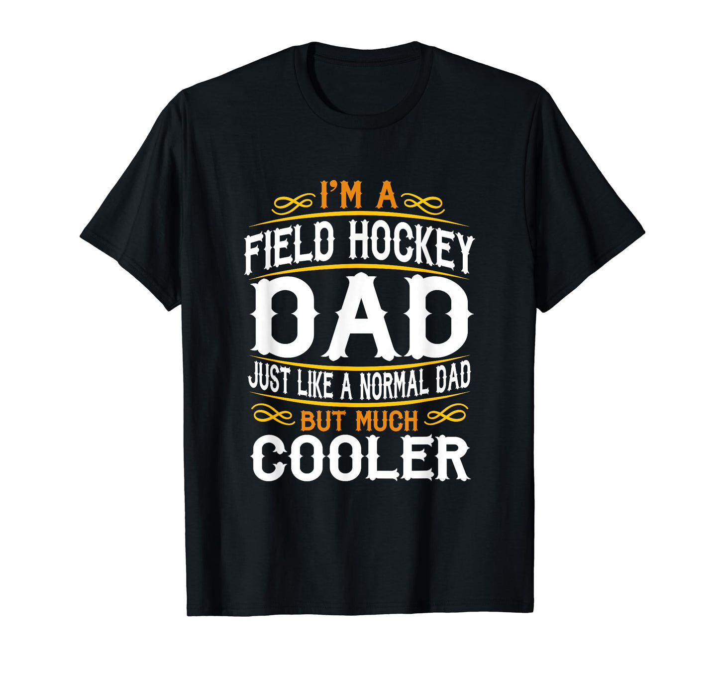 Field Hockey Dad Im Dad T Shirts F517 T-Shirt - Streetwear Style for Adults - T-Shirt, Sweatshirt, Hoodie