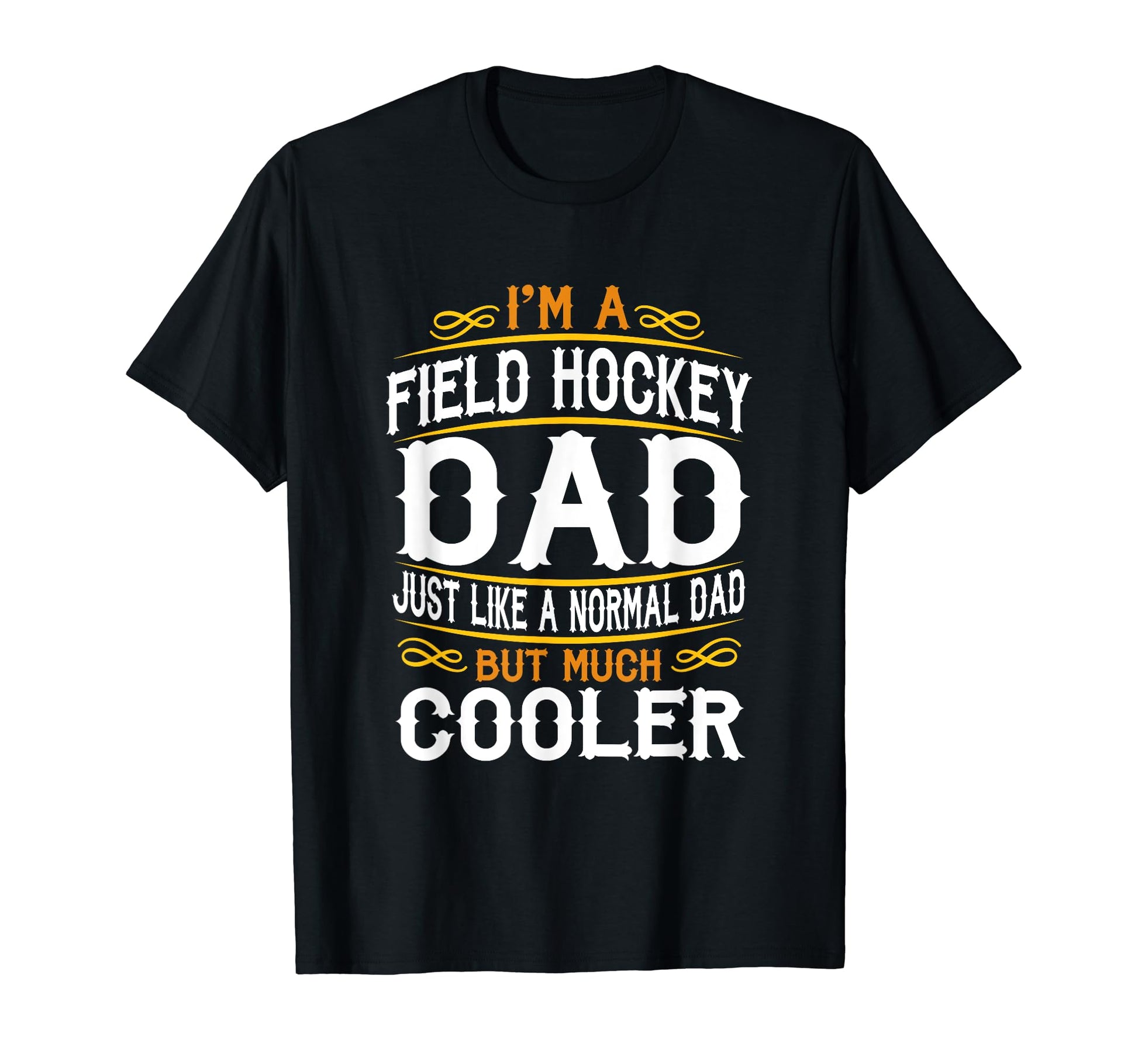 Field Hockey Dad Im Dad T Shirts F517 T-Shirt - Streetwear Style for Adults - T-Shirt, Sweatshirt, Hoodie