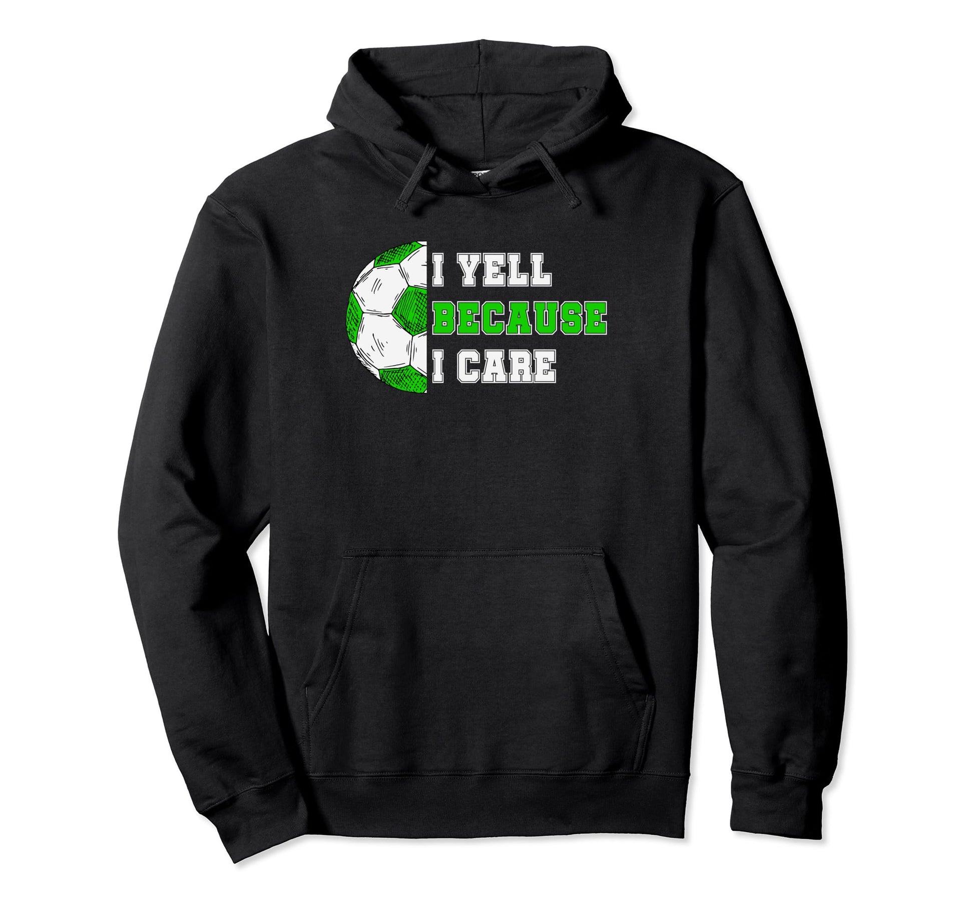 I Yell Because I Care Soccer Dad Hoodie - Aesthetic Graphic Men Women - T-Shirt, Sweatshirt, Hoodie