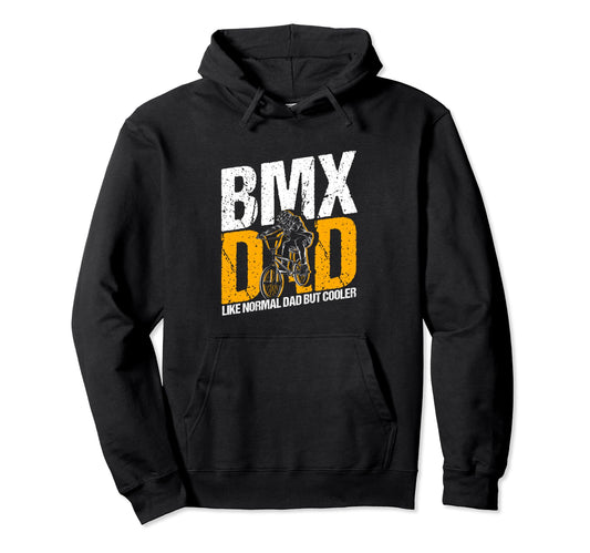 Bmx Dad Like Normal Dad But Cooler Bmx Dad Hoodie - Graphic Print Unisex - T-Shirt, Sweatshirt, Hoodie